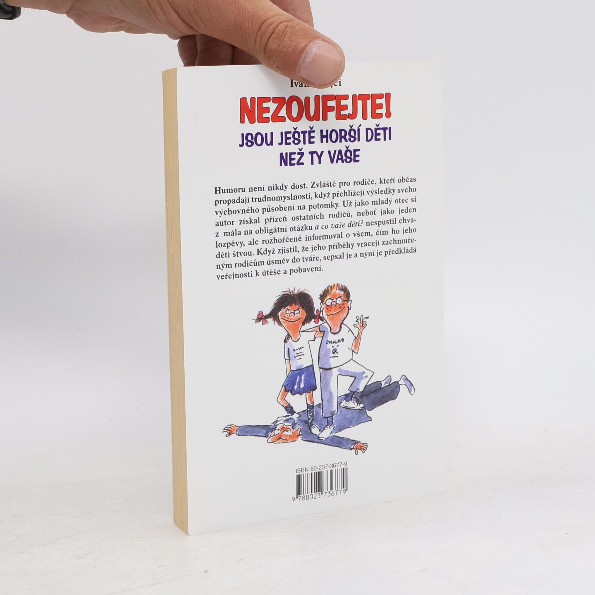Lubomír Lichý Nezoufejte! Jsou ještě horší děti než ty vaše, aneb, Balzám na duši zdecimovaných rodičů