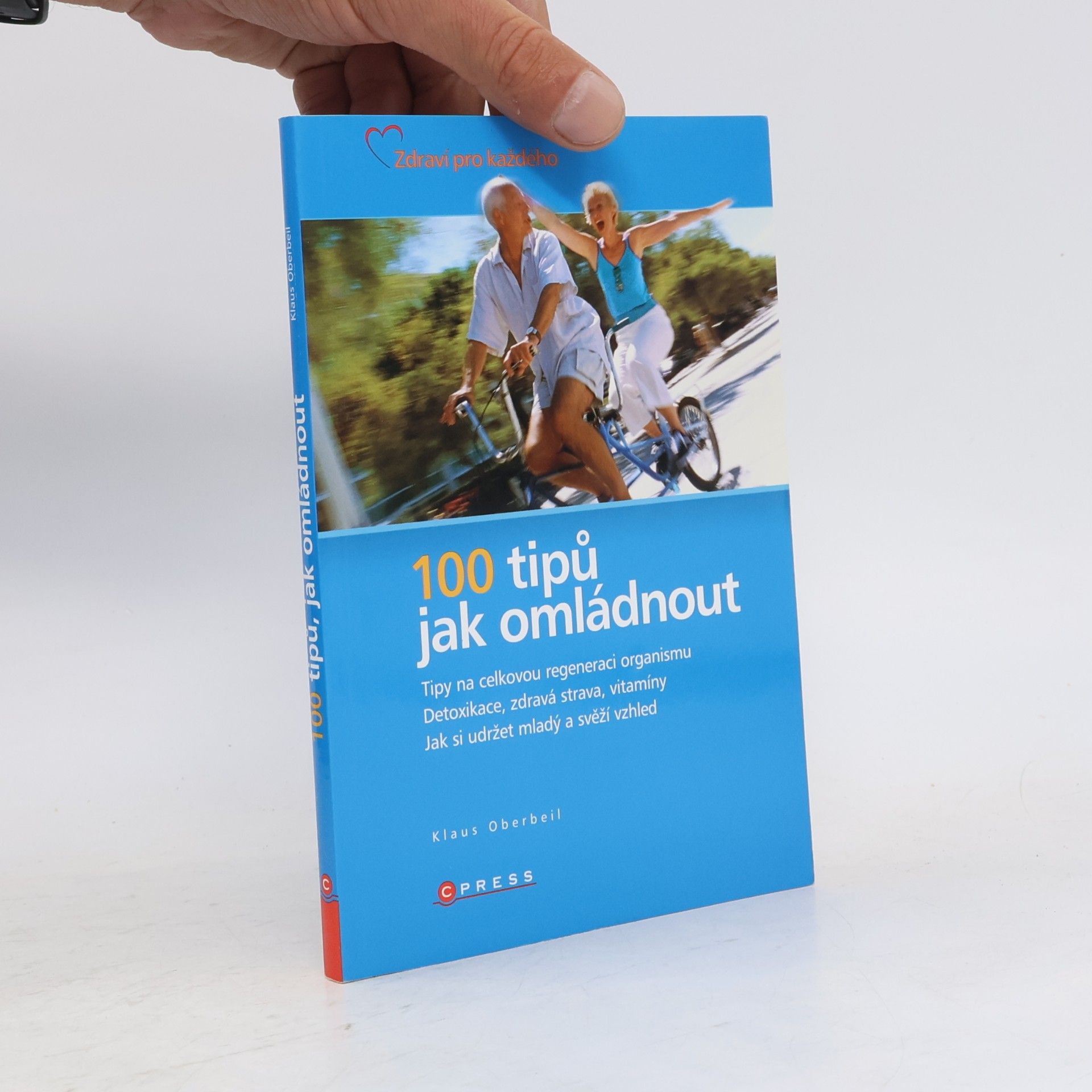 Klaus Oberbeil 100 tipů jak omládnout : [tipy na celkovou regeneraci organismu : detoxikace, zdravá strava, vitamíny : jak si udržet mladý a svěží vzhled]