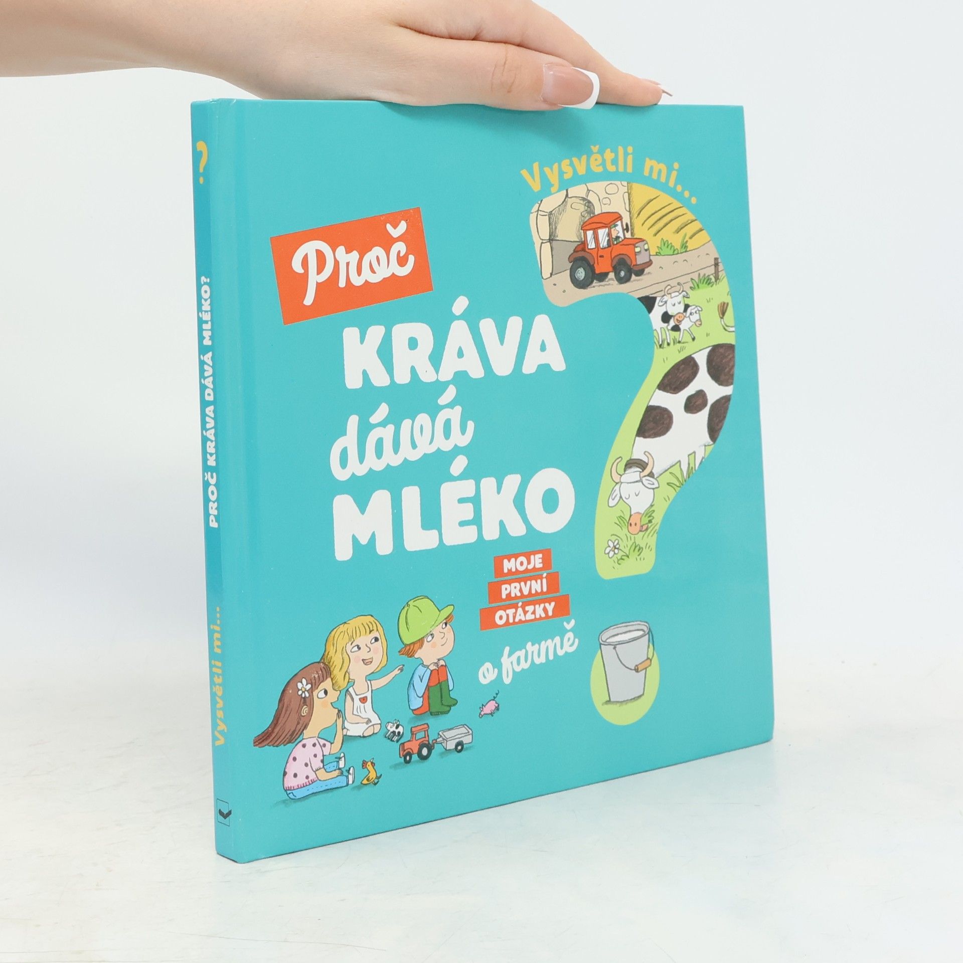 Joséphine Sauvage Vysvětli mi... Proč kráva dává mléko?