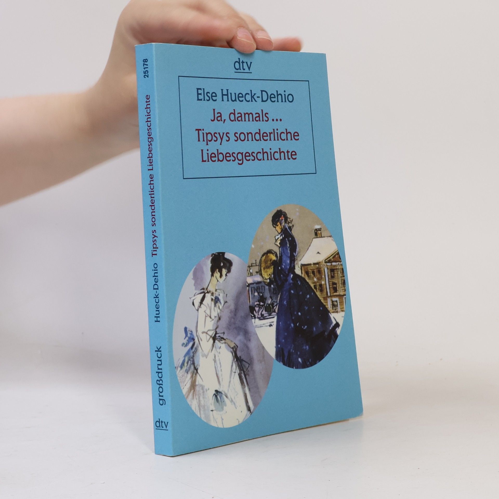 Else Hueck-Dehio Ja, damals ... Tipsys sonderliche Liebesgeschichte