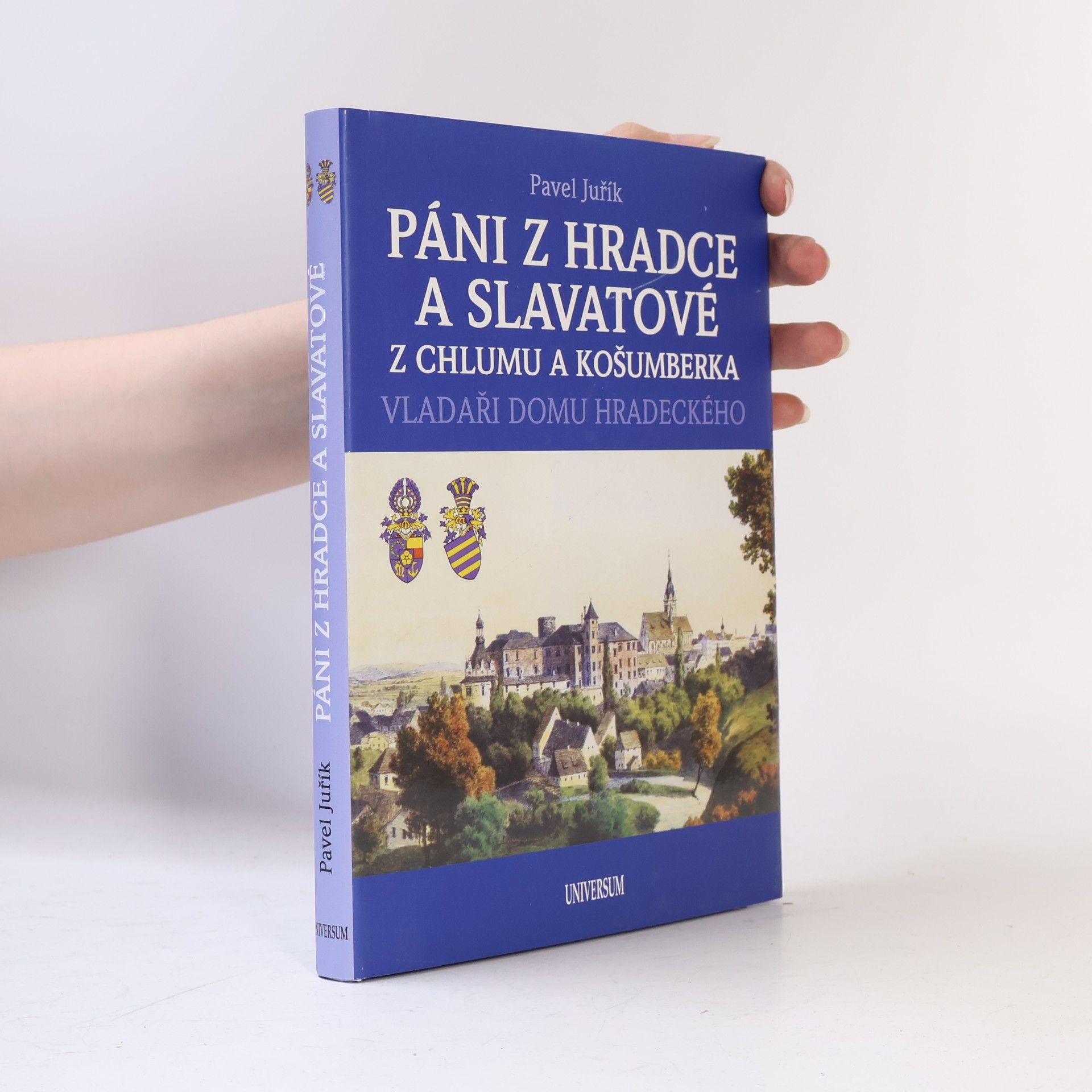 Pavel Juřík Páni z Hradce a Slavatové z Chlumu a Košumberka: Vladaři domu Hradeckého