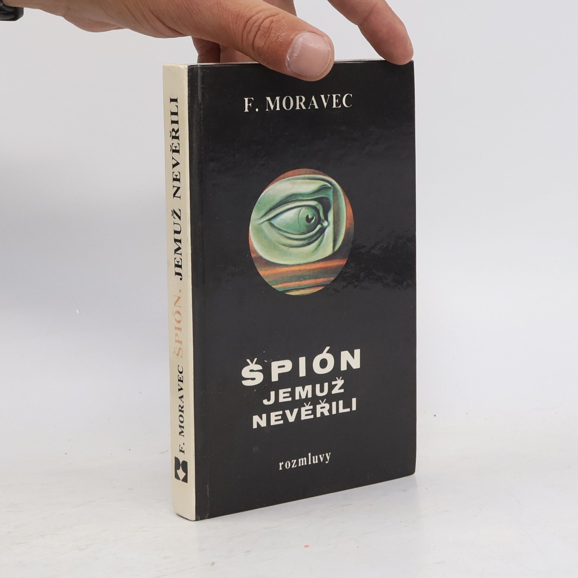 František Moravec Špión, jemuž nevěřili