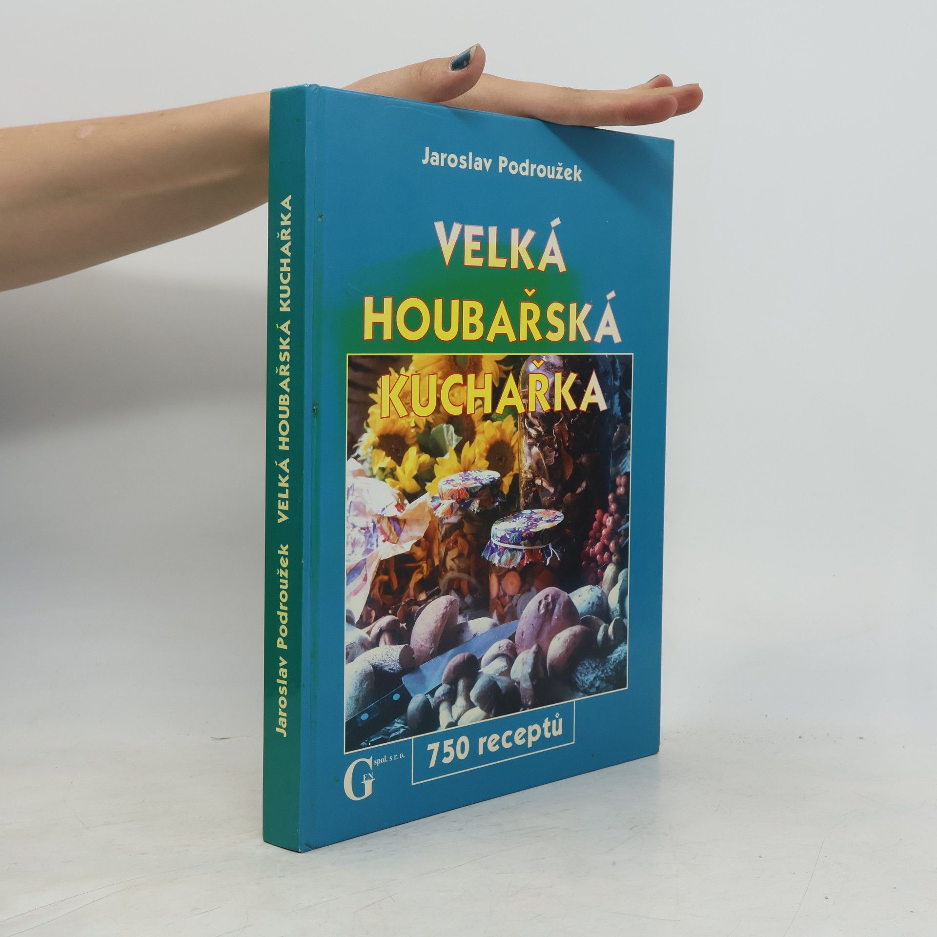 Podroužek Jaroslav Velká houbařská kuchařka. 750 receptů