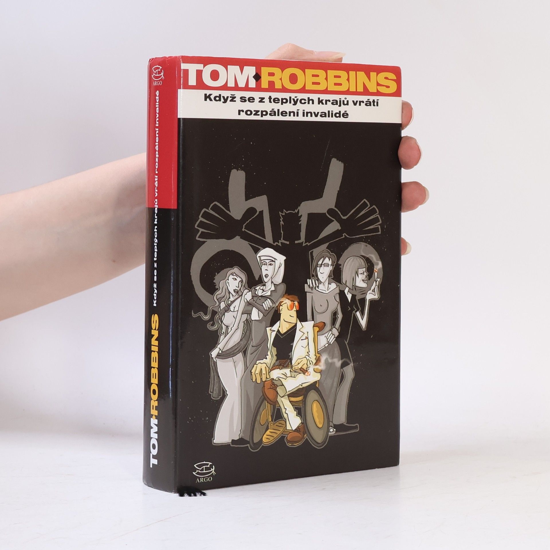 Tom Robbins Když se z teplých krajů vrátí rozpálení invalidé