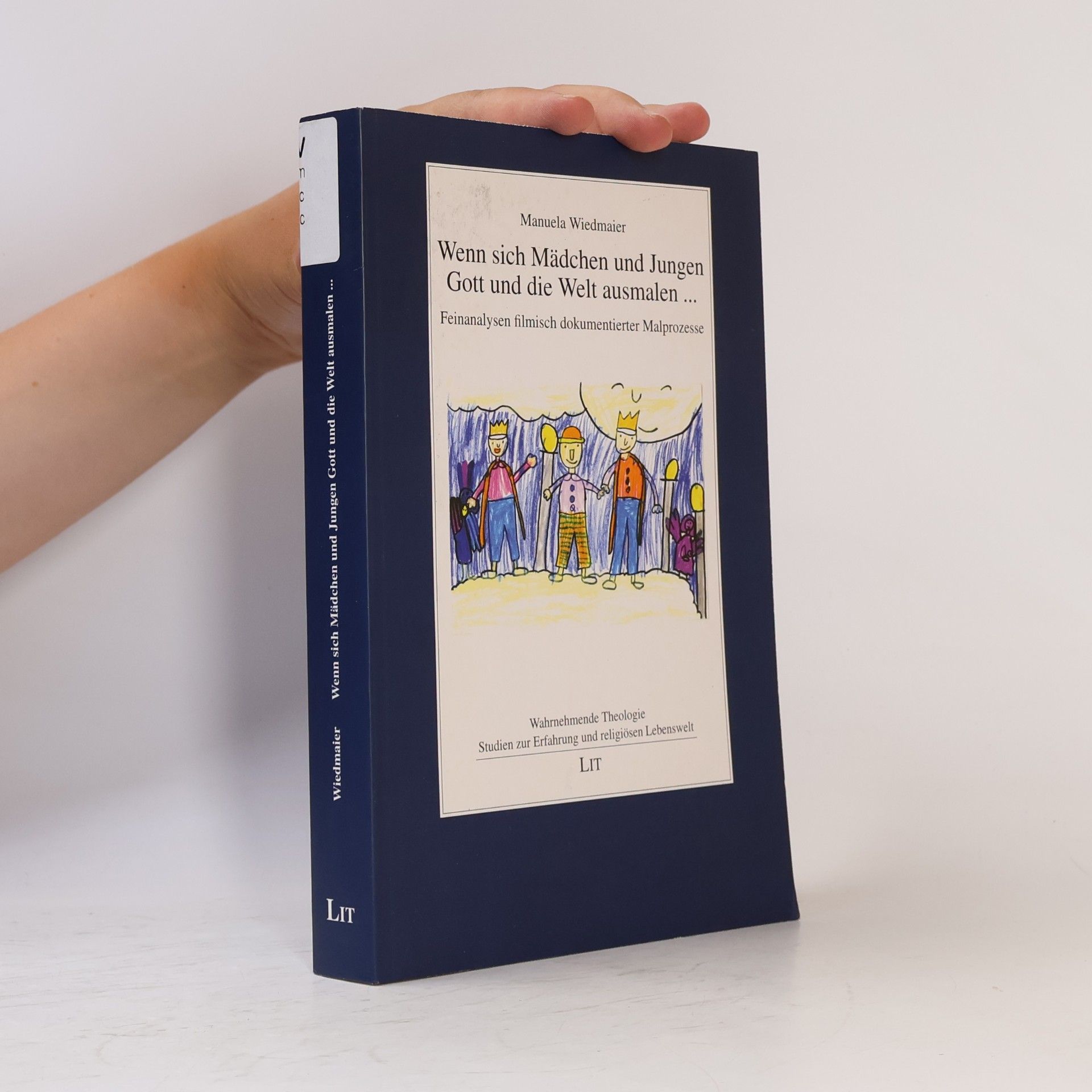 Manuela Wiedmaier Wahrnehmende Theologie: Wenn sich Mädchen und Jungen Gott und die Welt ausmalen ...