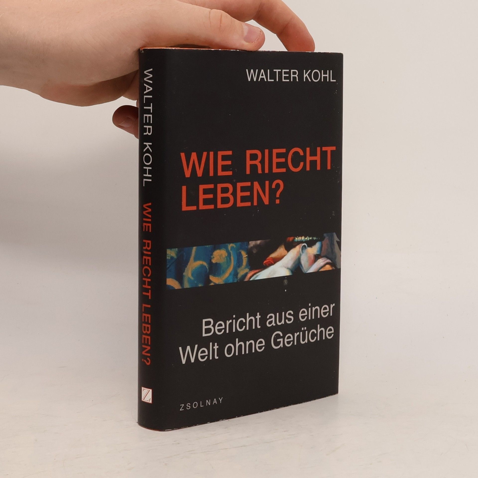 Walter Kohl Wie riecht Leben?