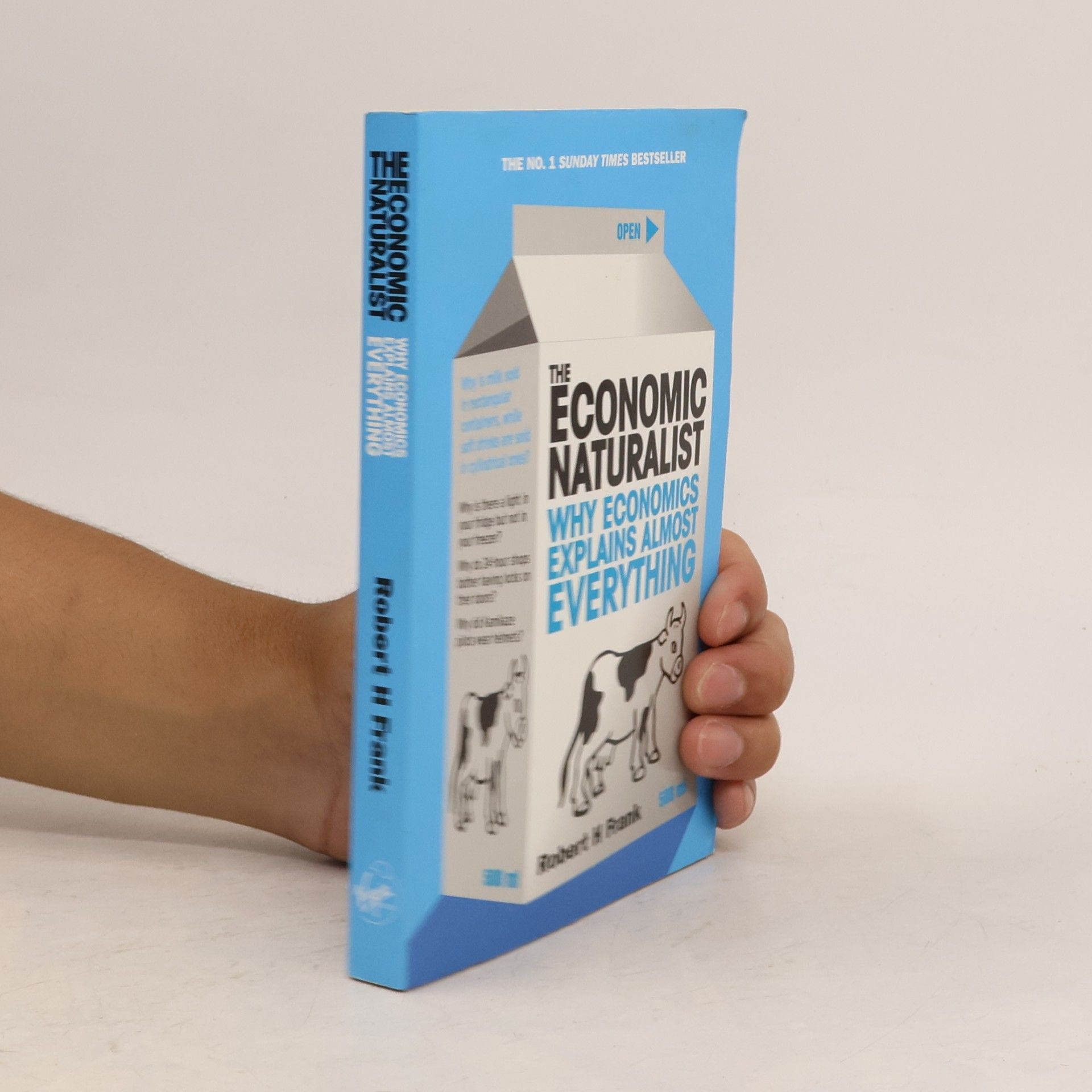 Robert Frank The economic naturalist: Why economics explains almost everything