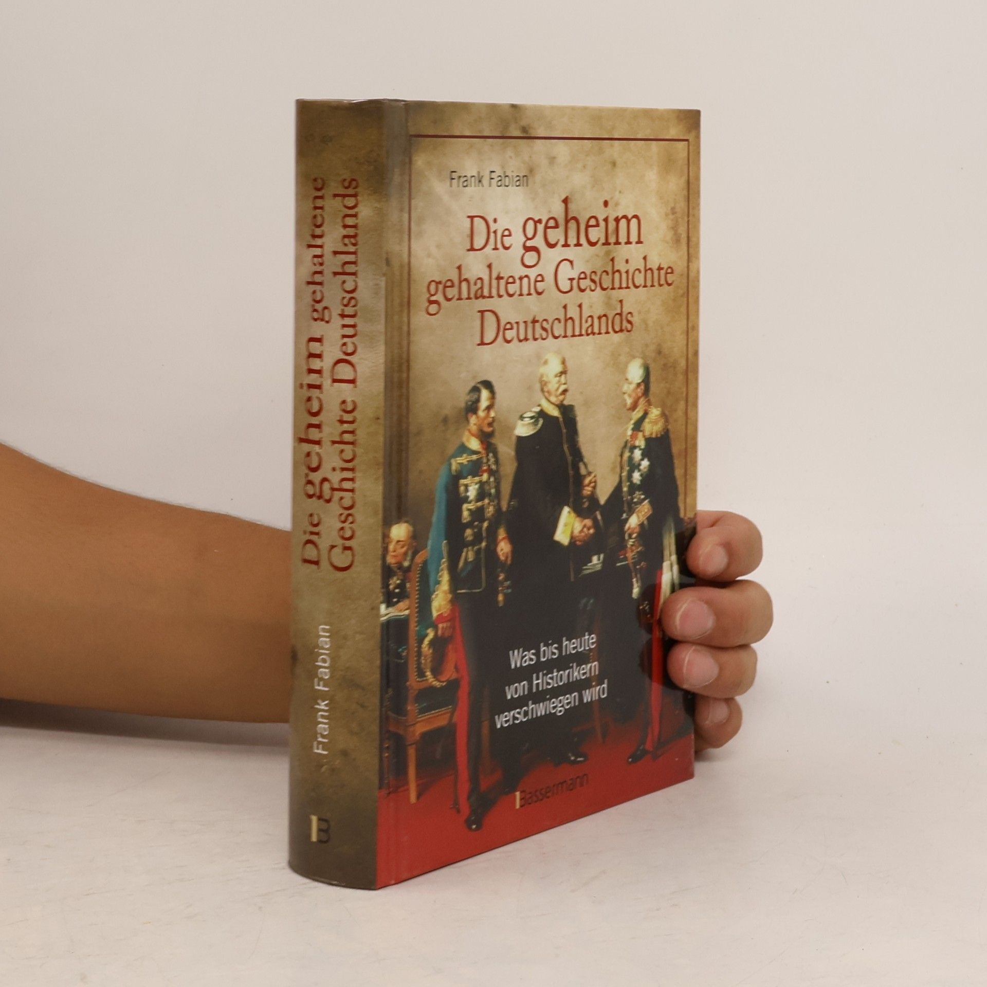 Frank Fabian Die geheim gehaltene Geschichte Deutschlands