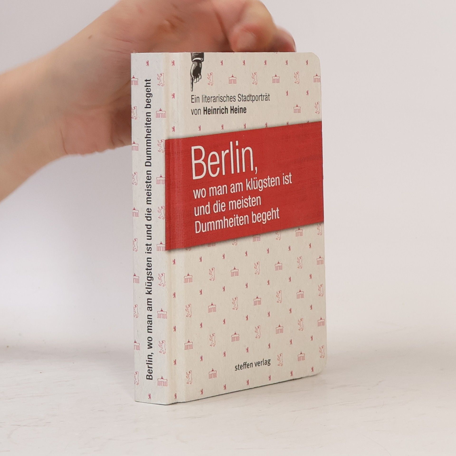 Heinrich Heine Berlin, wo man am klügsten ist und die meisten Dummheiten begeht …