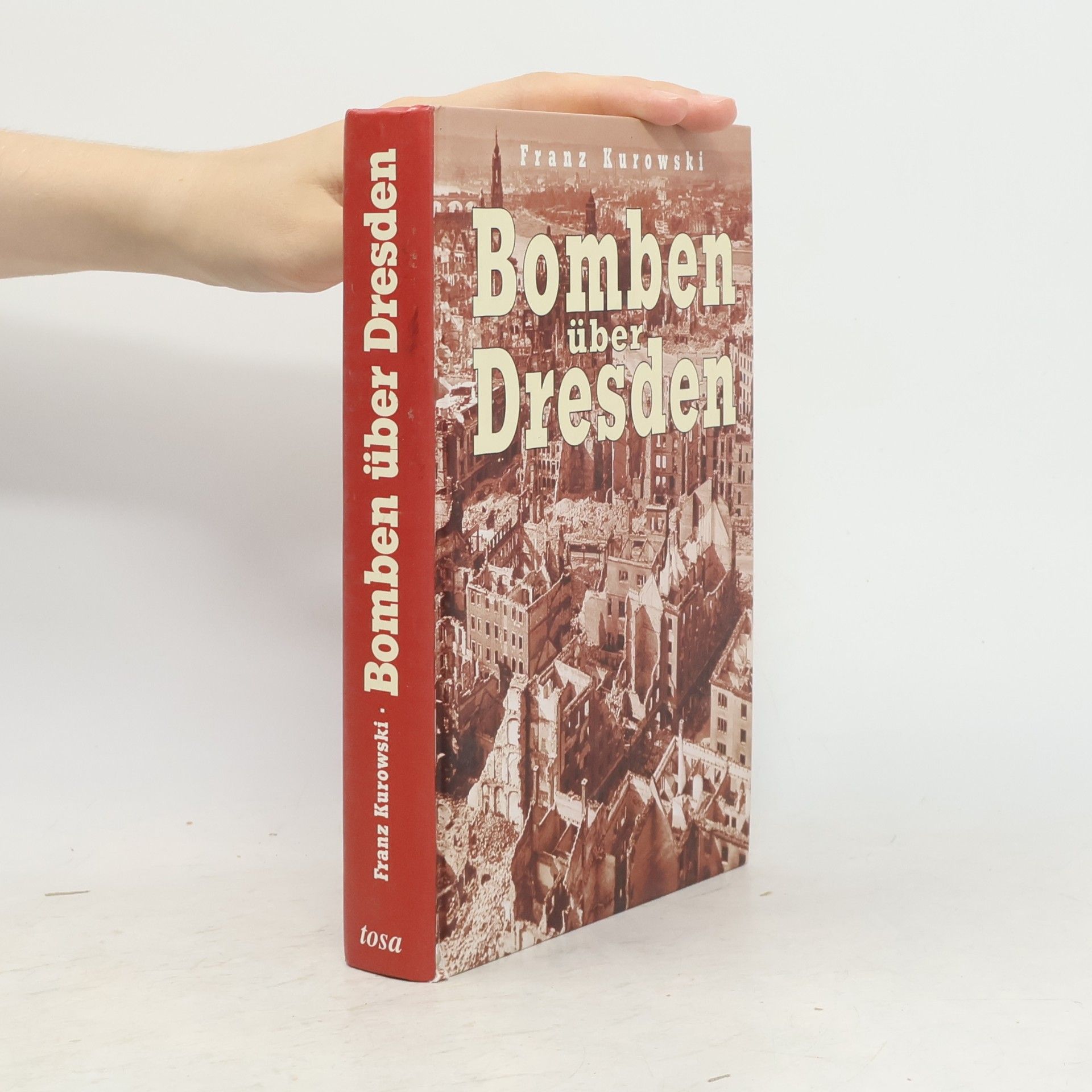 Franz Kurowski Bomben über Dresden