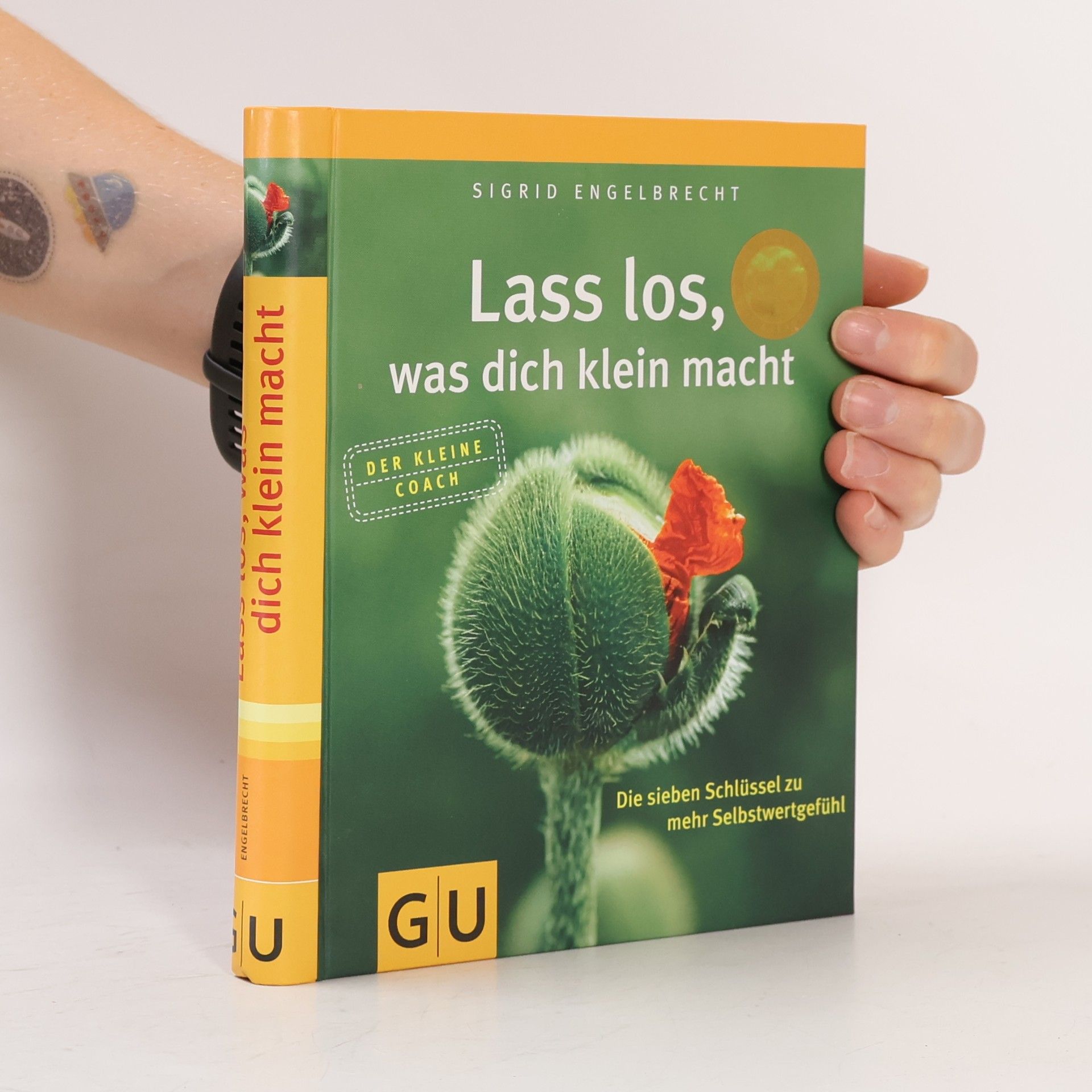 Sigrid Engelbrecht Lass los, was dich klein macht: die sieben Schlüssel zu mehr Selbstwertgefühl