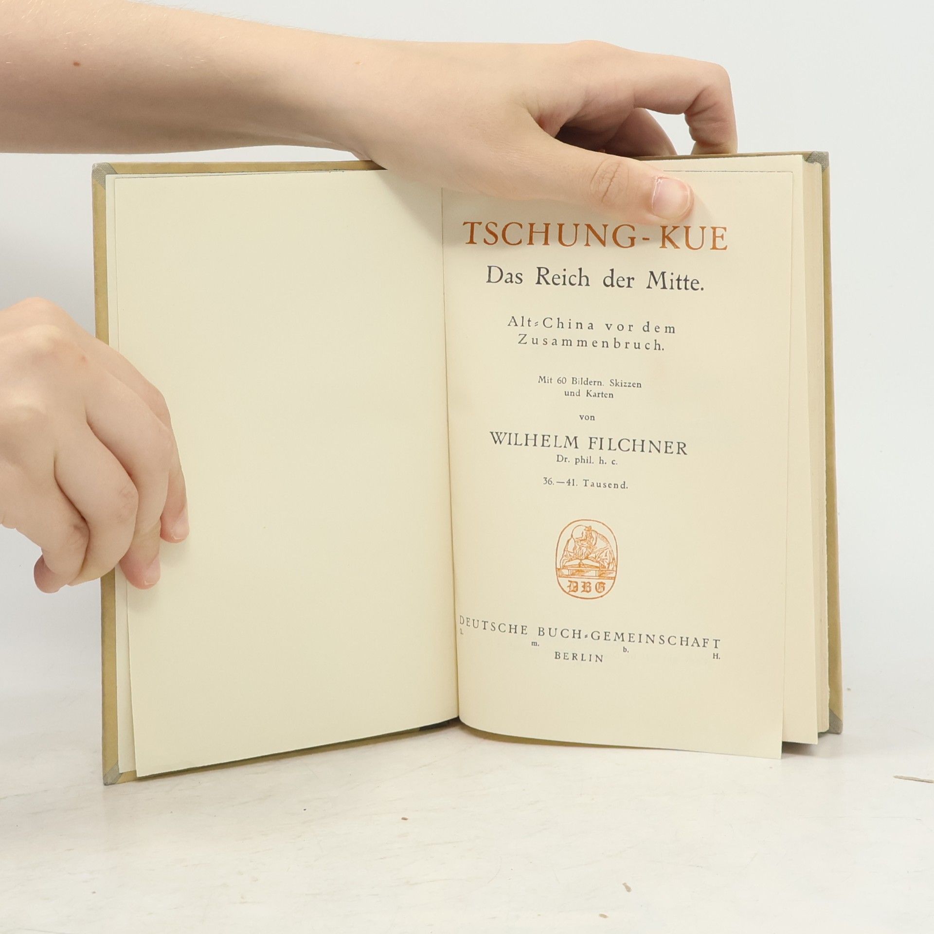 Wilhelm Filchner Tschung-Kue: Das Reich der Mitte