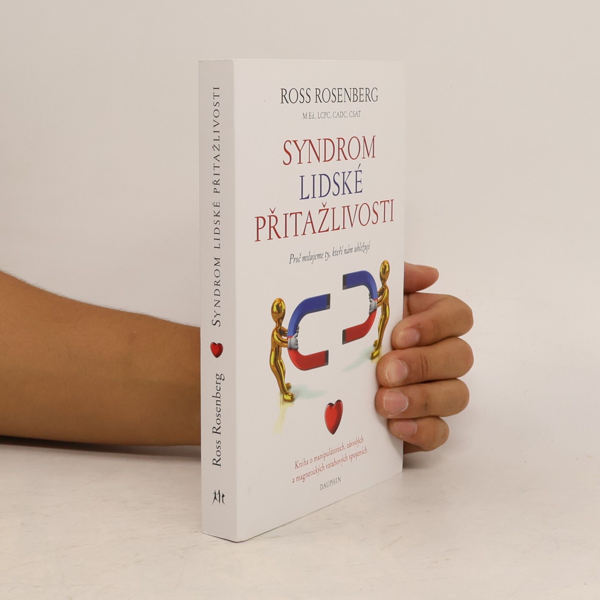 Ross Rosenberg Syndrom lidské přitažlivosti : proč milujeme ty, kteří nám ubližují