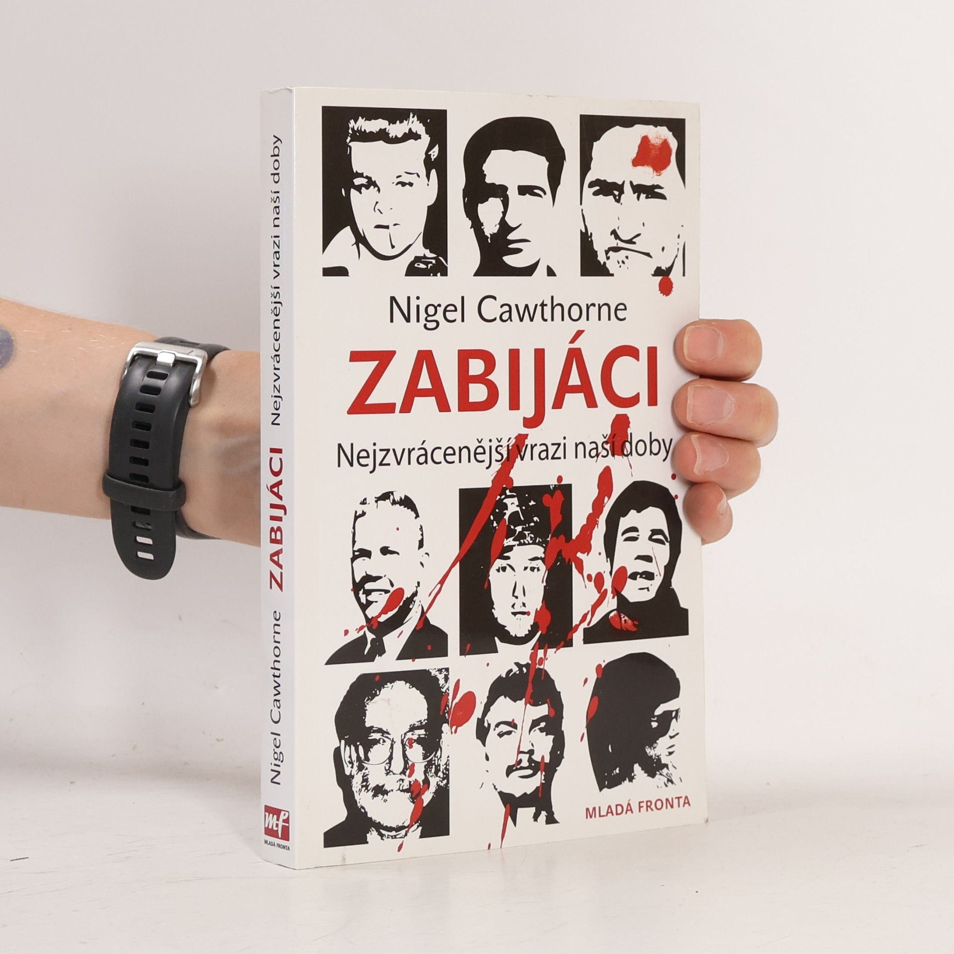 Zabijáci: Nejzvrácenější vrazi naší doby