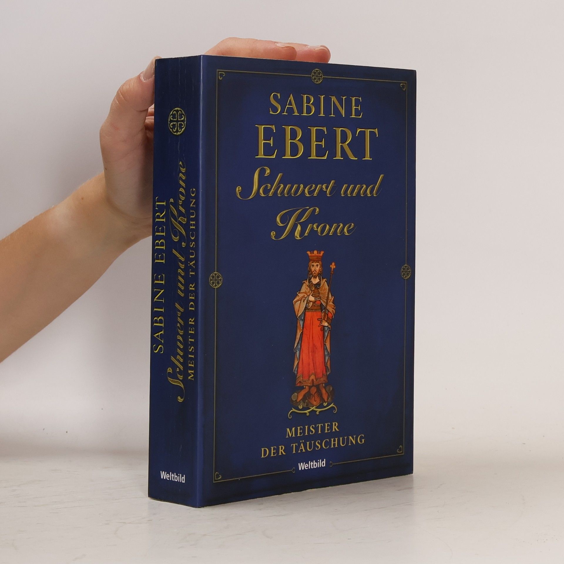 Sabine Ebert Schwert und Krone - Meister der Täuschung