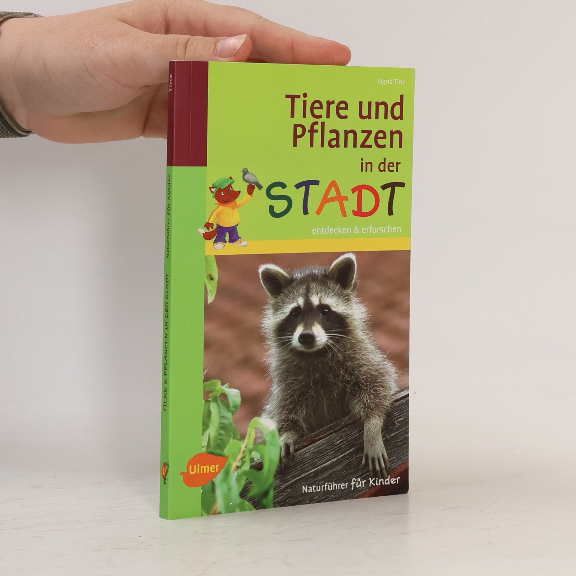 Sigrid Tinz Naturführer für Kinder: Tiere und Pflanzen in der Stadt