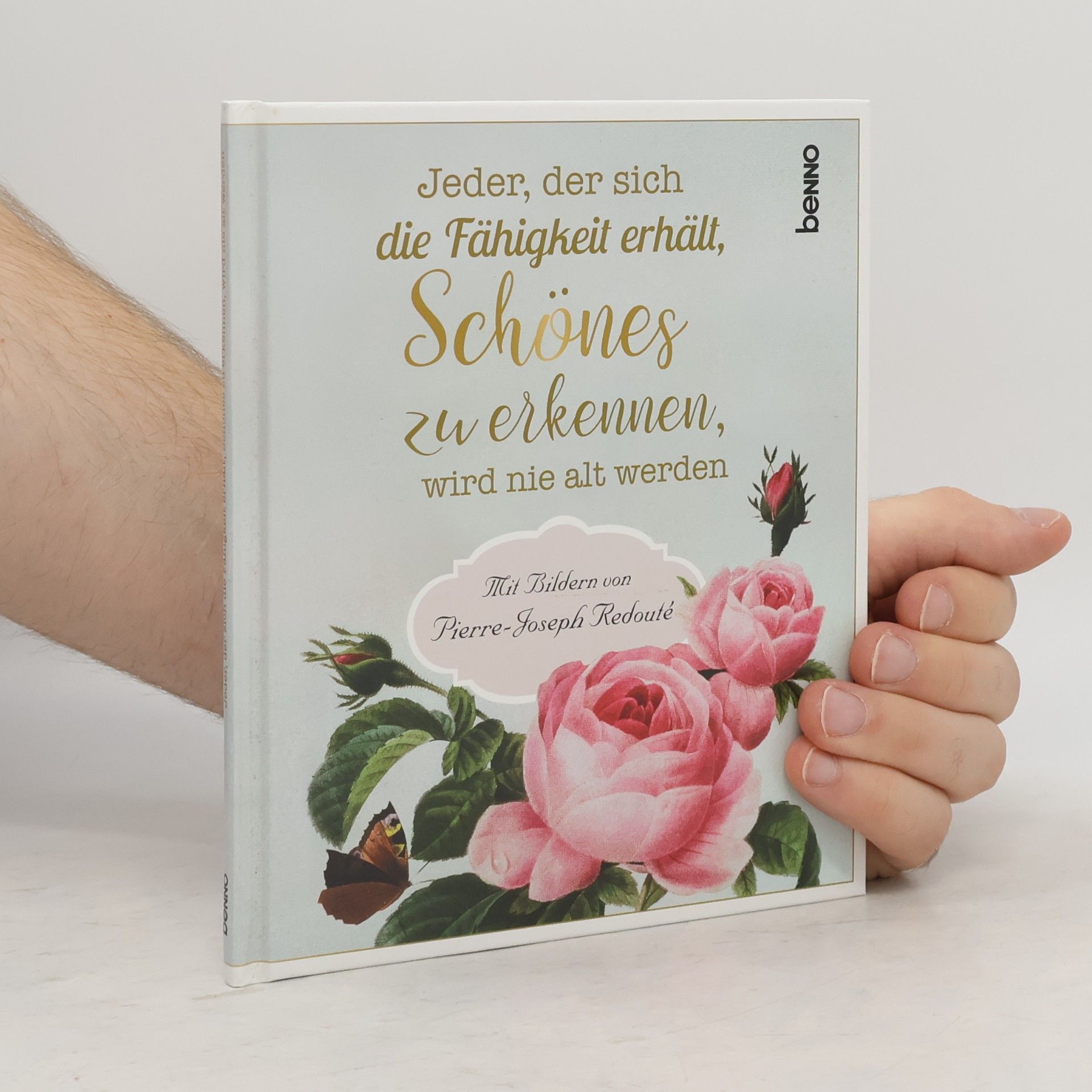 Autorenkollektiv Jeder, der sich die Fähigkeit erhält, Schönes zu erkennen, wird nie alt werden