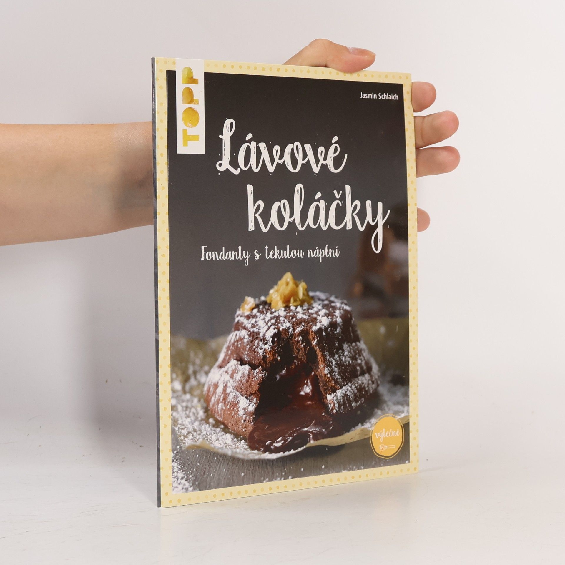 Jasmin Schlaich Lávové koláčky. Fondanty s tekutou náplní