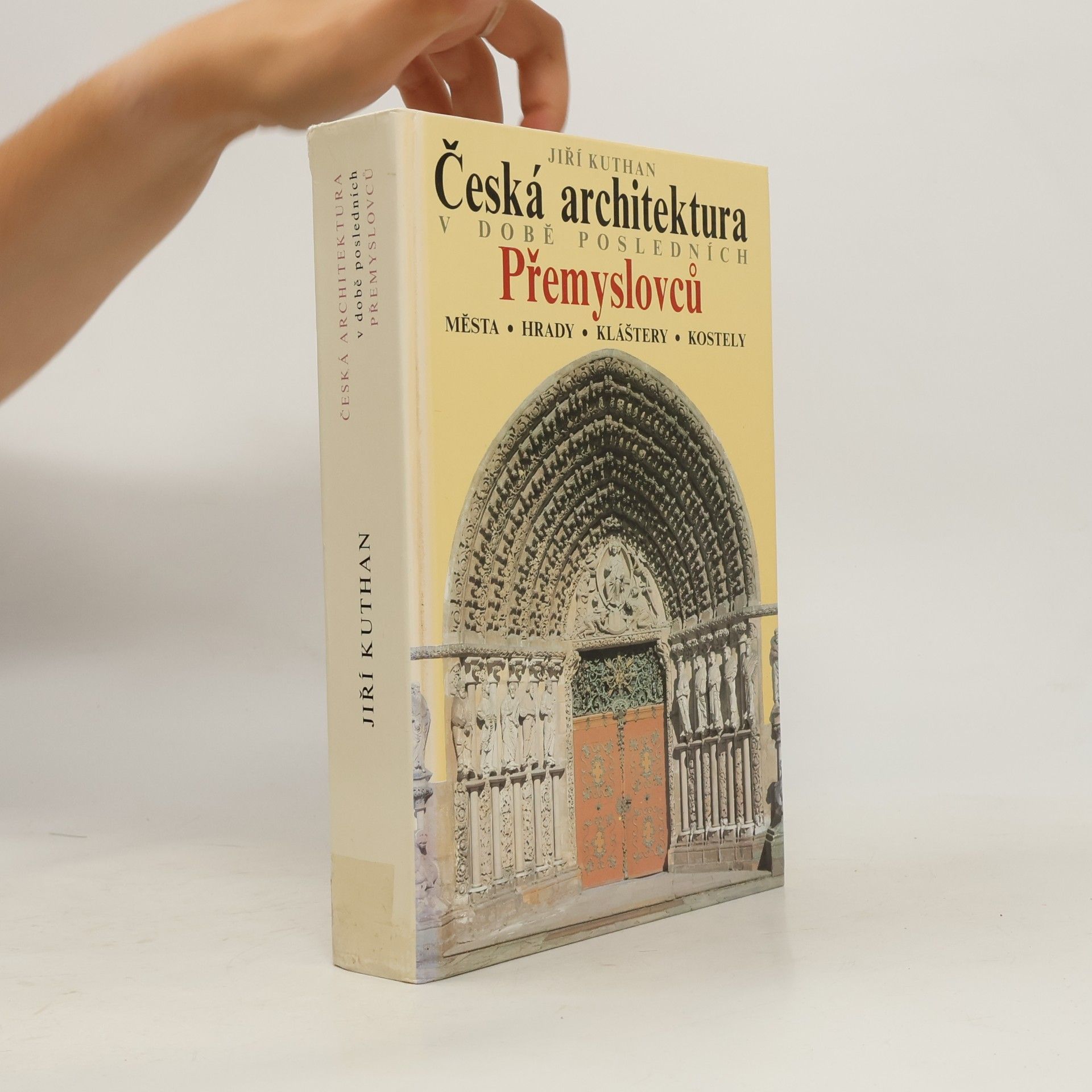 Jiří Kuthan Česká architektura v době posledních Přemyslovců. Města - hrady - kláštery - kostely