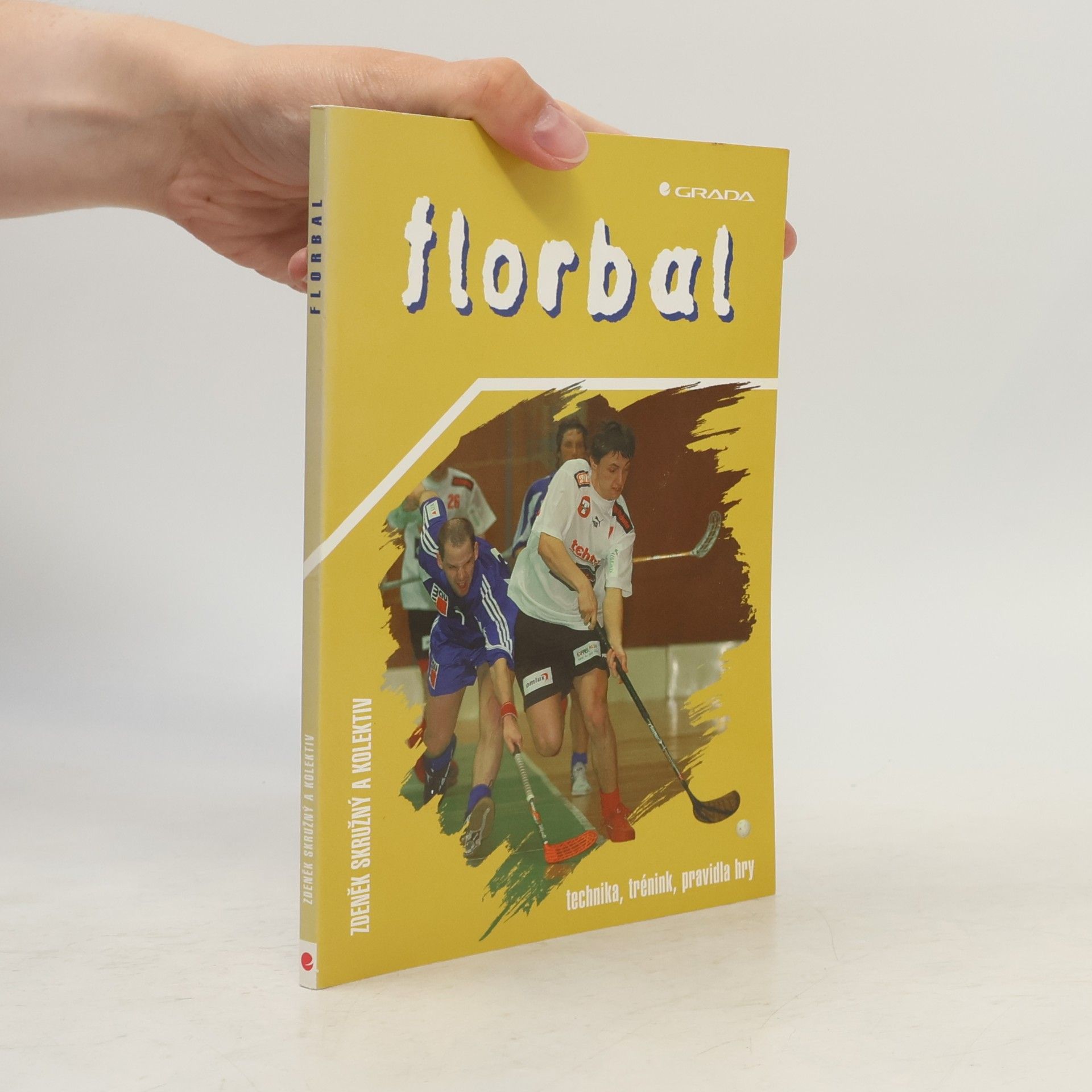 Zdeněk Skružný Florbal. Technika, trénink, pravidla hry