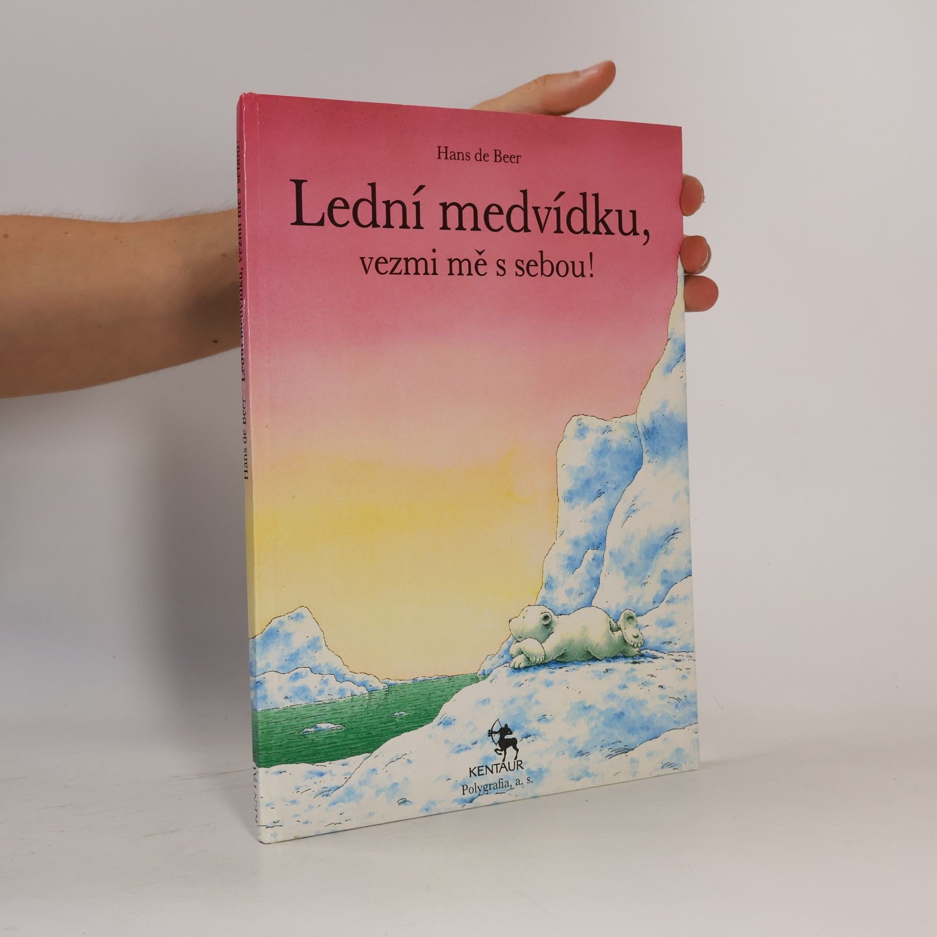 Hans de Beer Lední medvídku, vezmi mě s sebou!