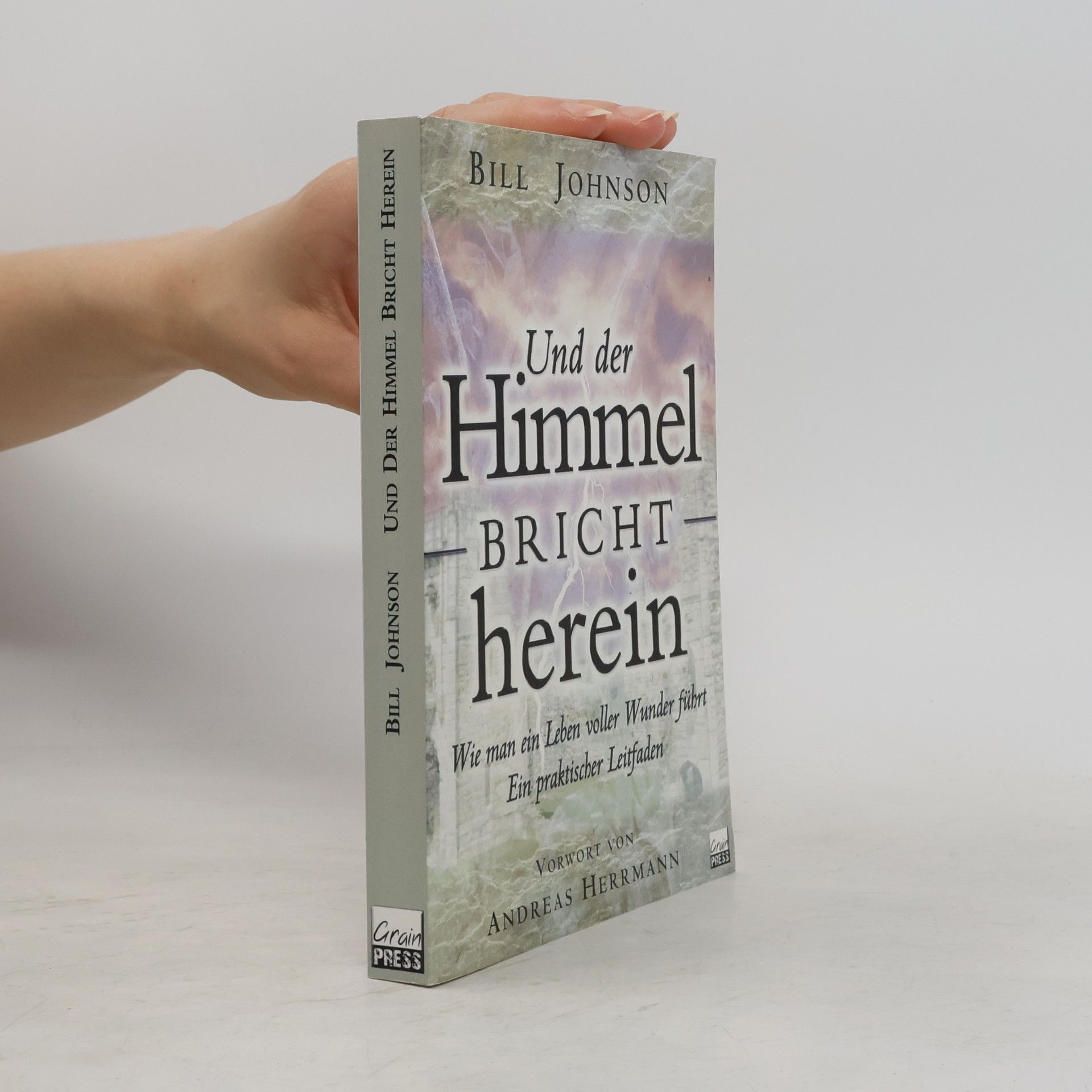 Bill Johnson Und der Himmel bricht herein