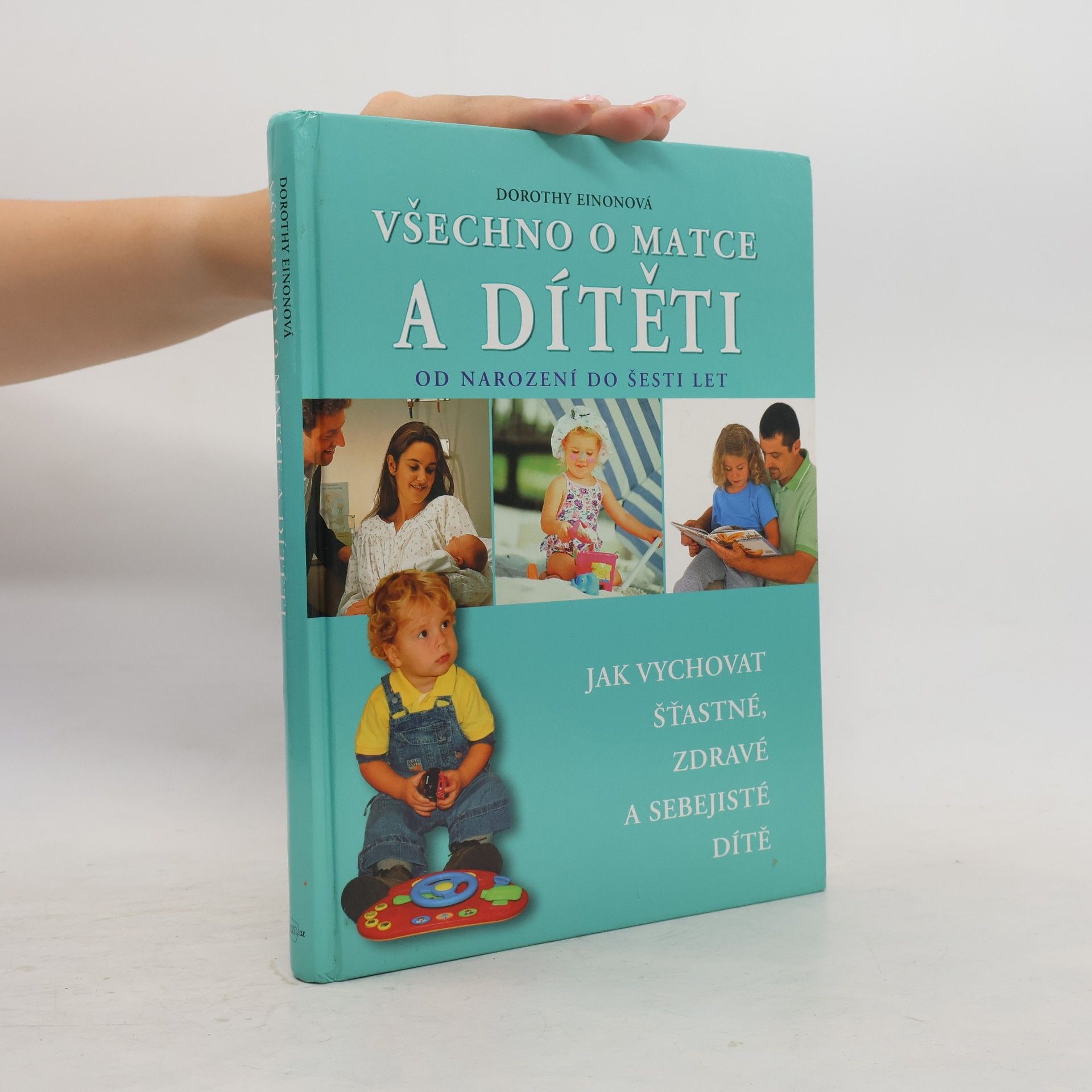 Dorothy Einon Všechno o matce a dítěti od narození do šesti let