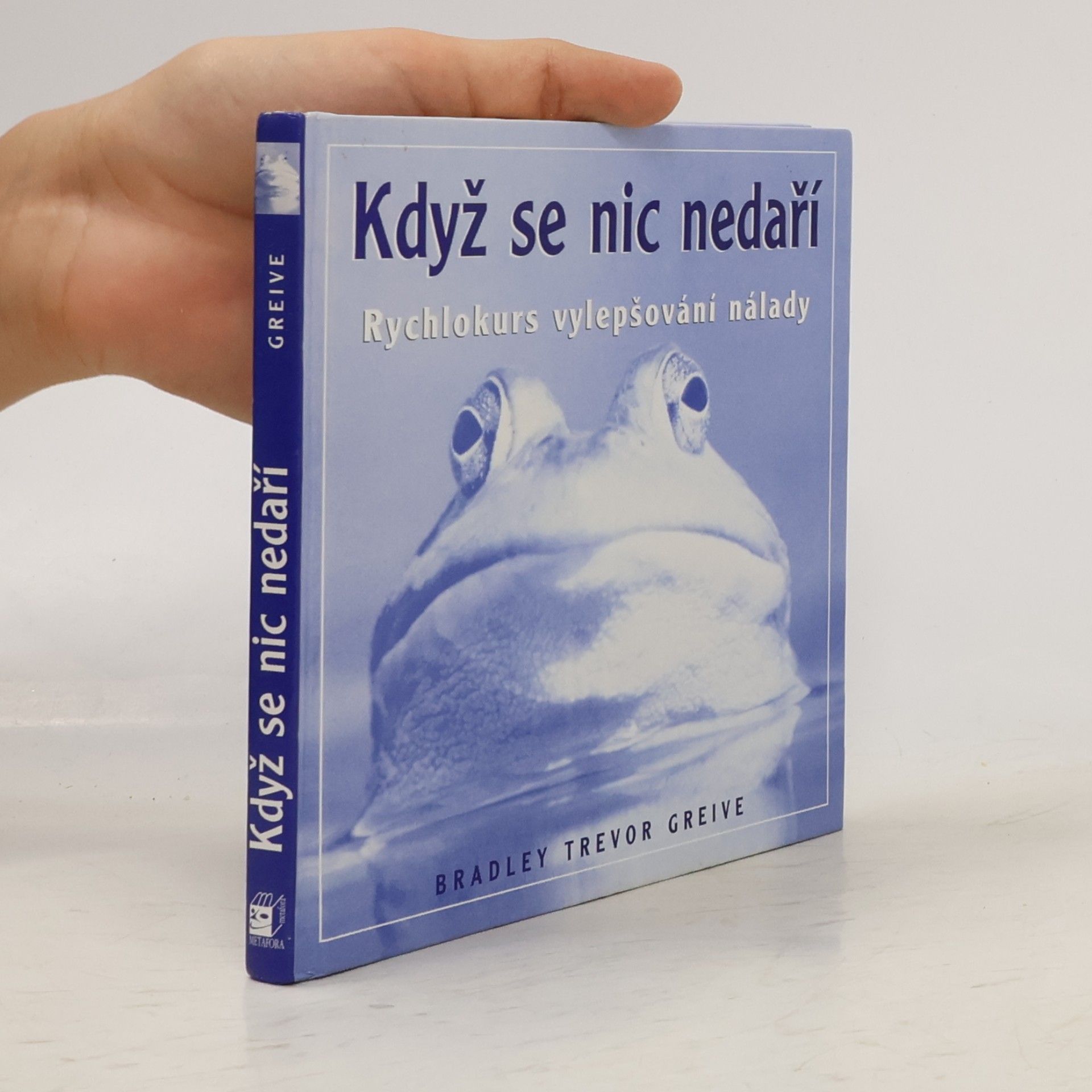 Greive Bradley Trevor Když se nic nedaří. Rychlokurs vylepšování nálady