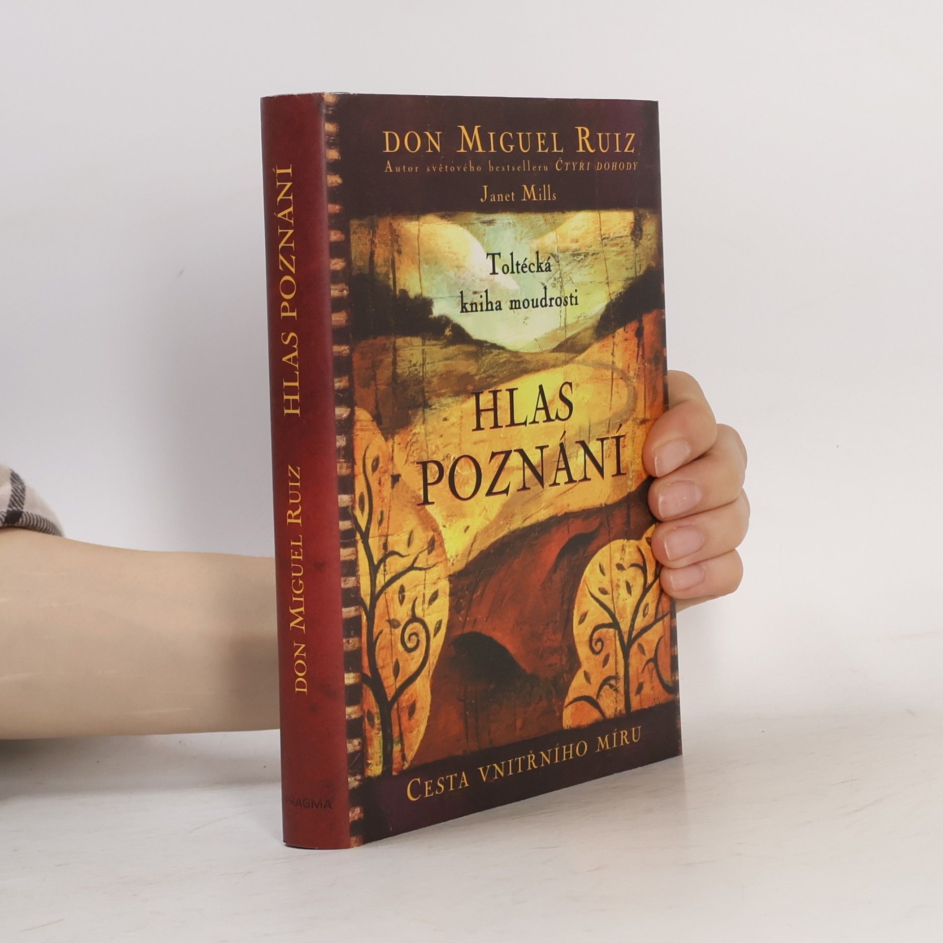 Don Miguel Ruiz Hlas poznání : Toltécká kniha moudrosti