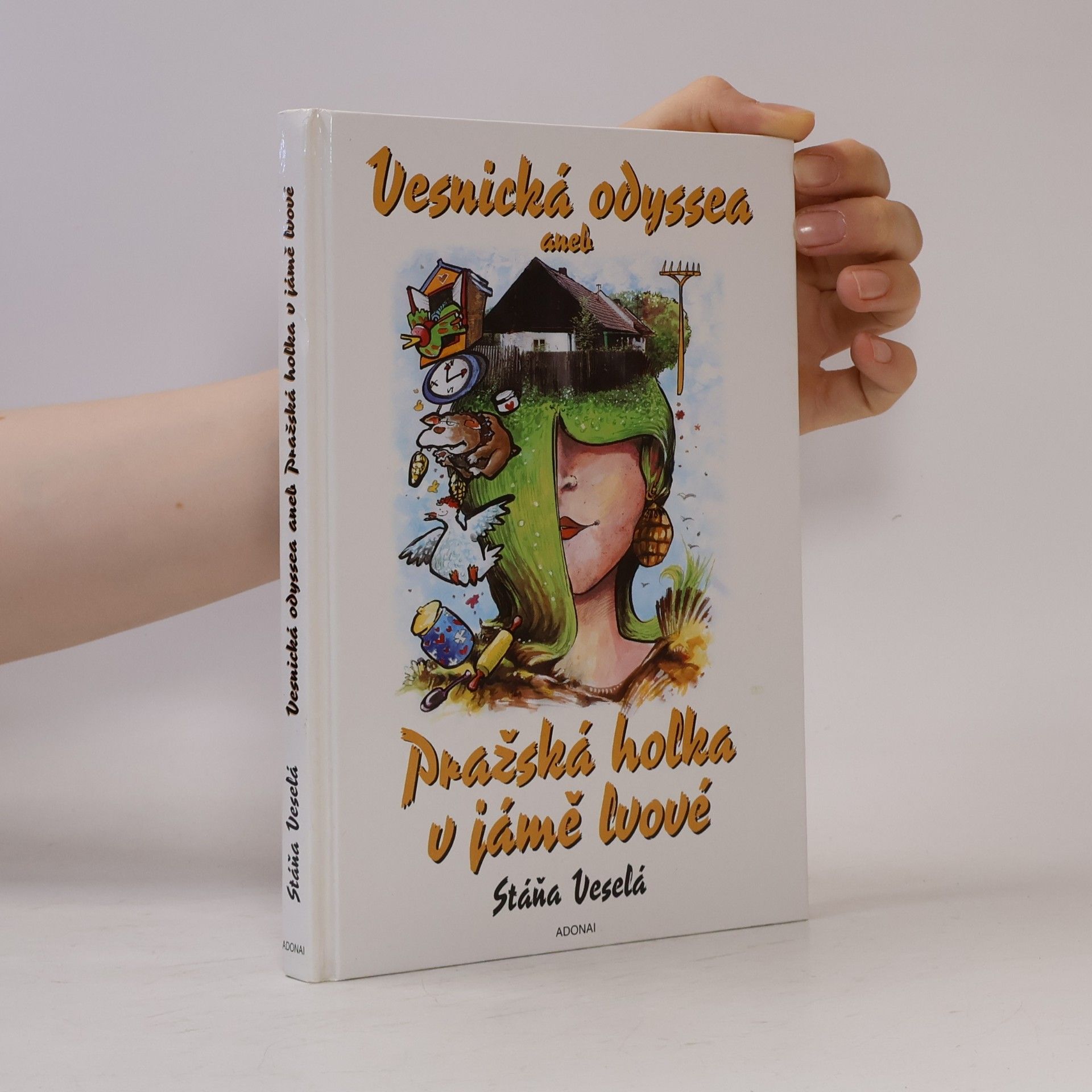 Stáňa Veselá Vesnická odyssea aneb Pražská holka v jámě lvové