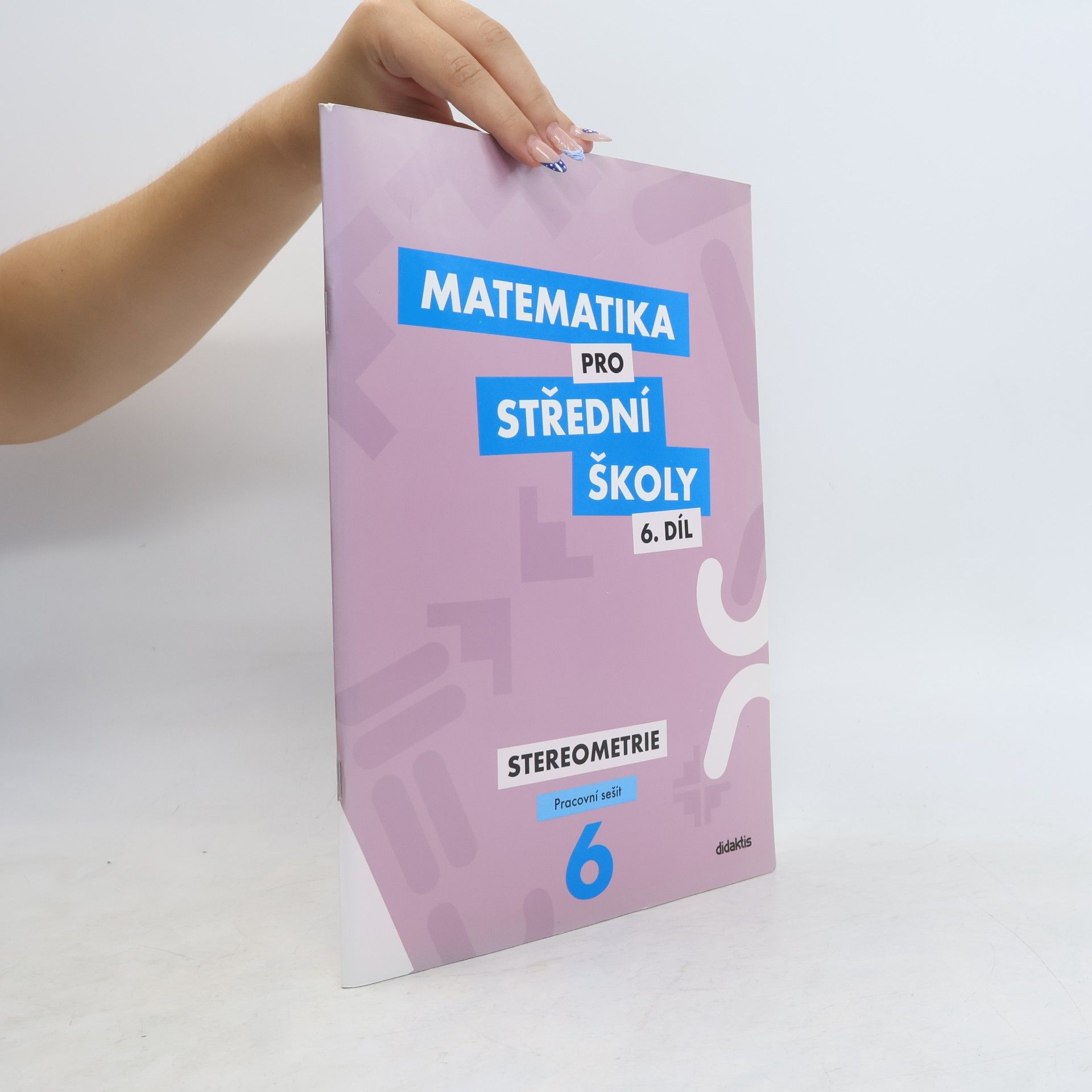 Ivana Šubrtová Matematika pro střední školy. 6. díl. Stereometrie. Pracovní sešit