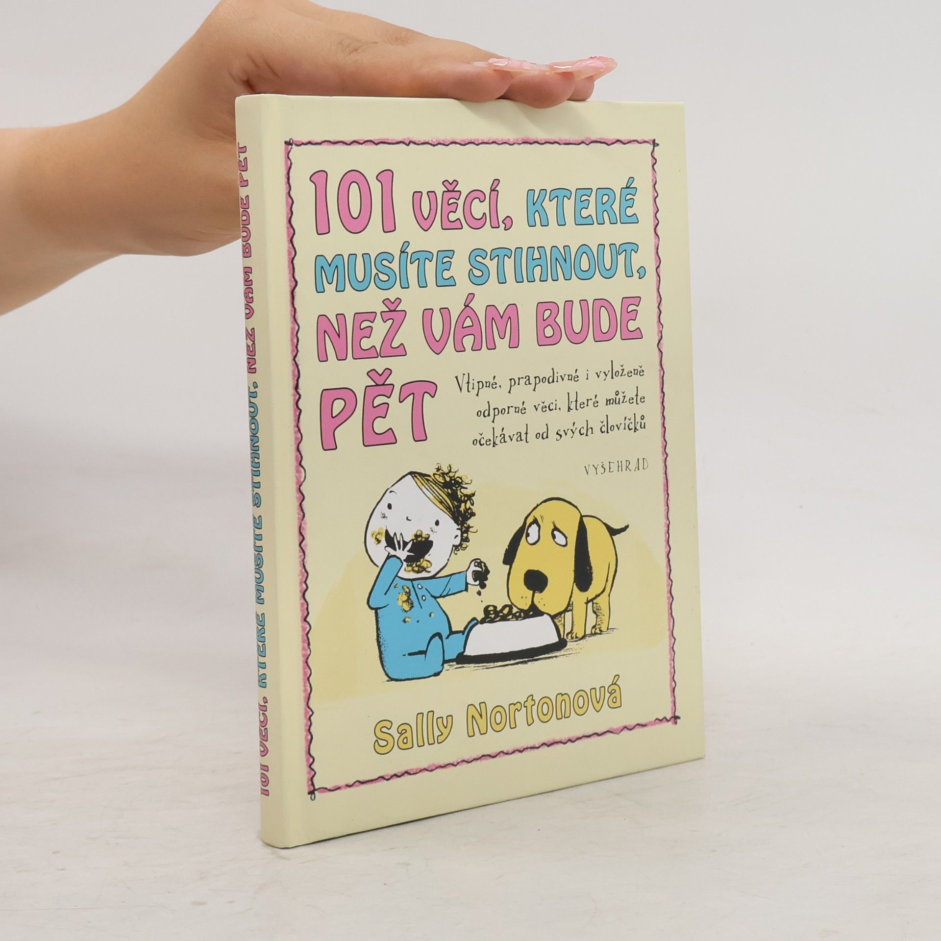 101 věcí, které musíte stihnout, než vám bude pět. Vtipné, prapodivné i vyloženě odporné věci, které můžete čekat od svých človíčků