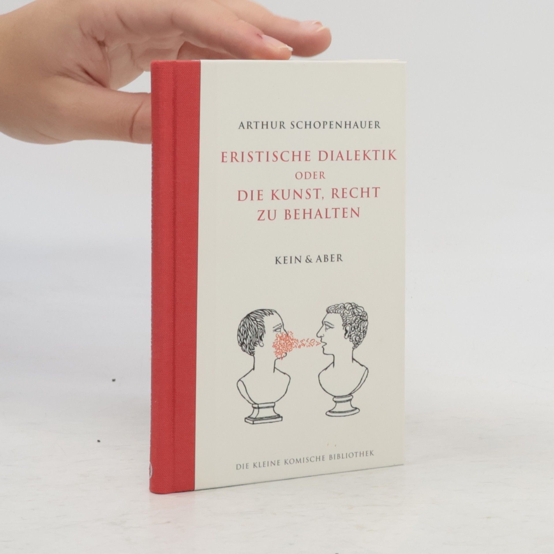 Arthur Schopenhauer Eristische Dialektik oder die Kunst, Recht zu behalten