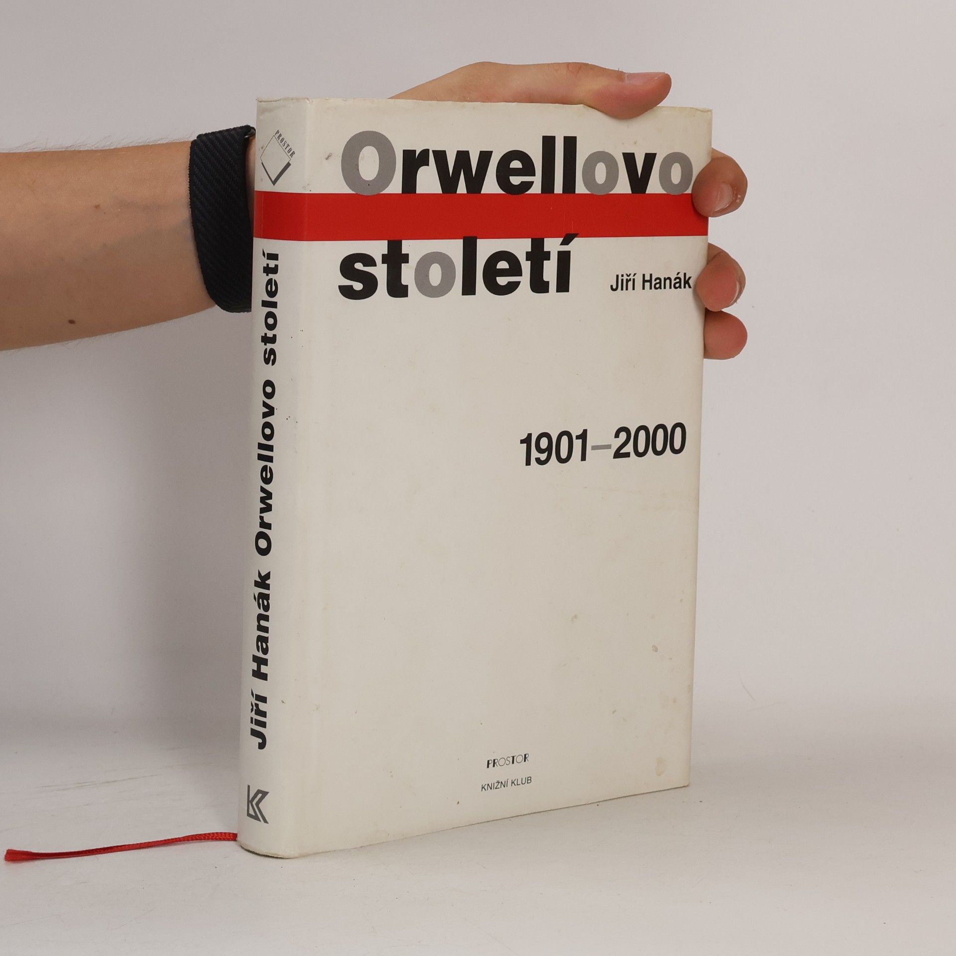 Jiří Hanák Orwellovo století. 1901-2000