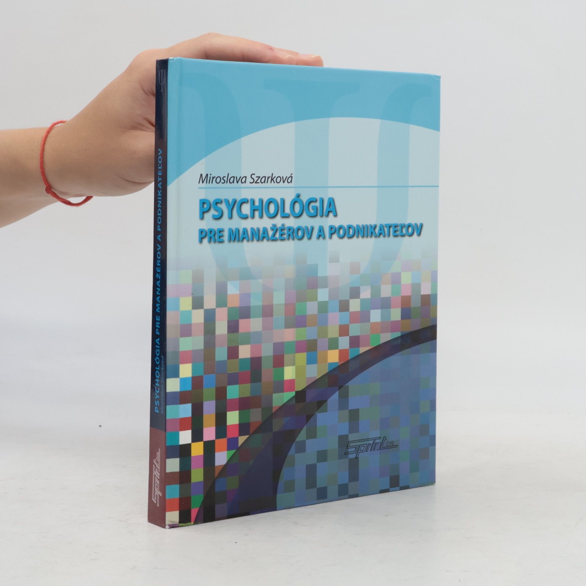 Miroslava Szarková Psychológia pre manažérov a podnikatel'ov