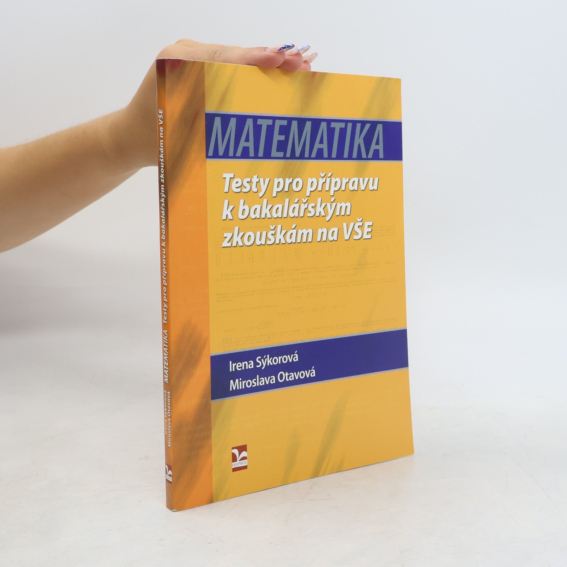 Miroslava Otavová Matematika. Testy pro přípravu k bakalářským zkouškám na VŠE