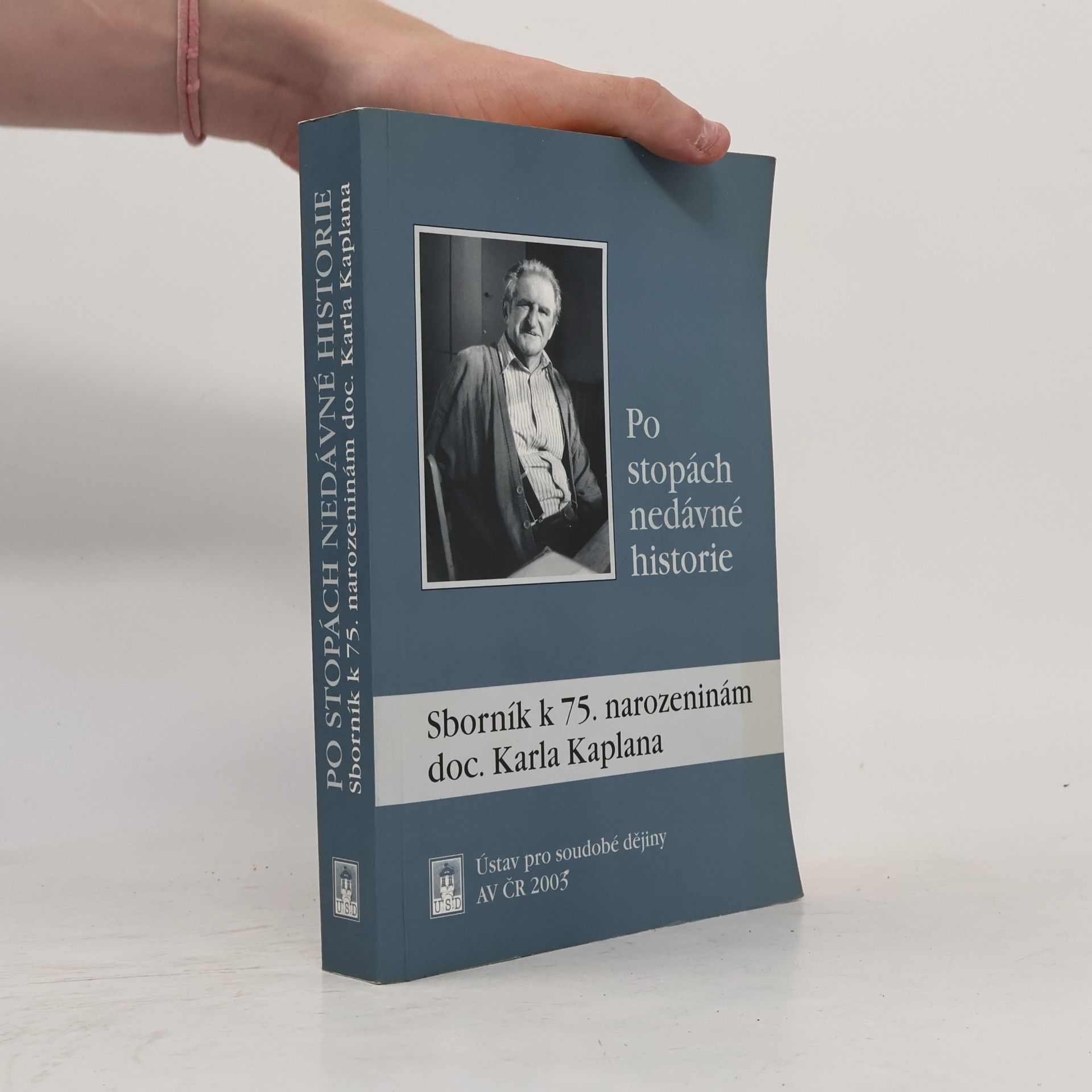 Po stopách nedávné historie : sborník k 75. narozeninám doc. Karla Kaplana