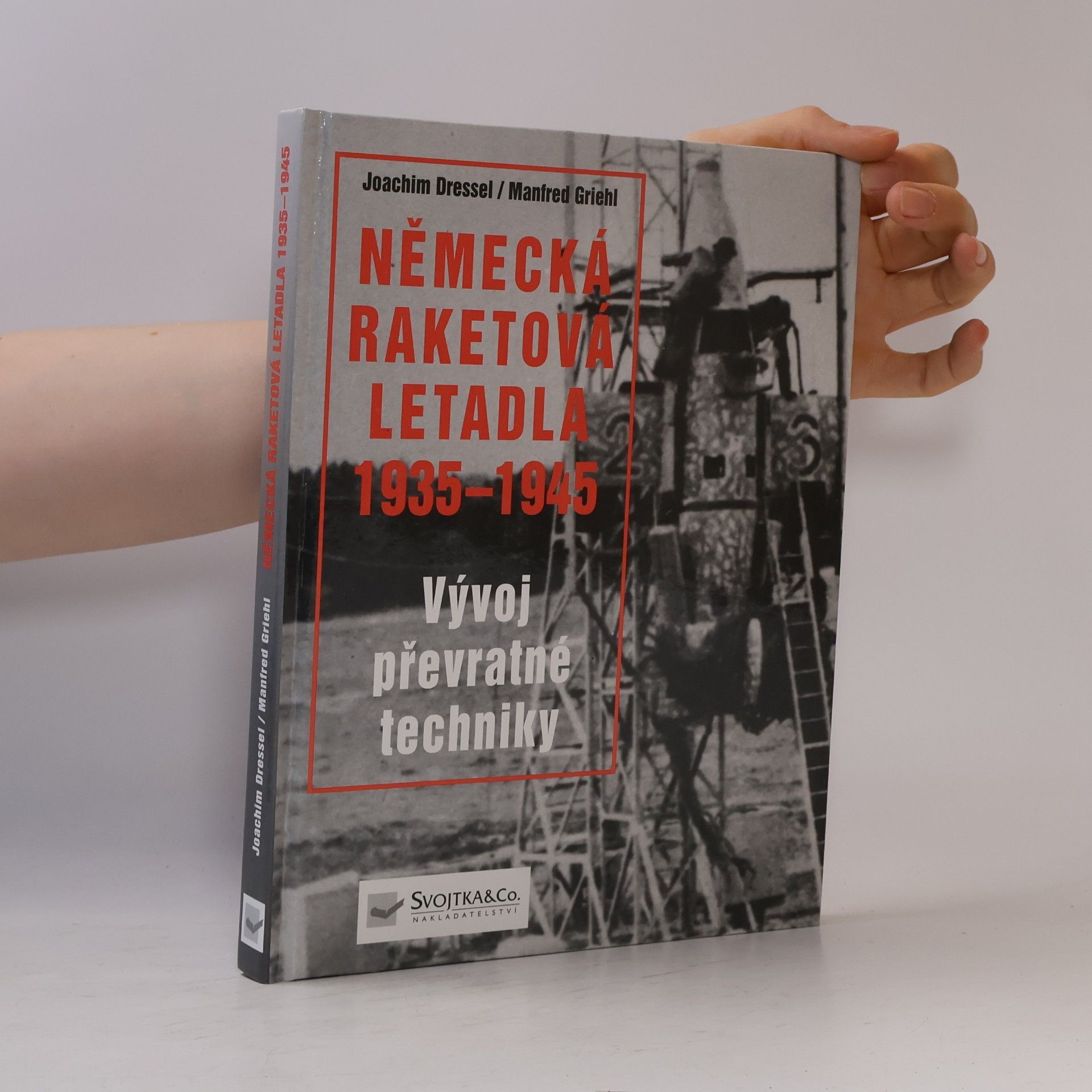 Joachim Dressel Německá raketová letadla 1935-1945. Vývoj převratné techniky