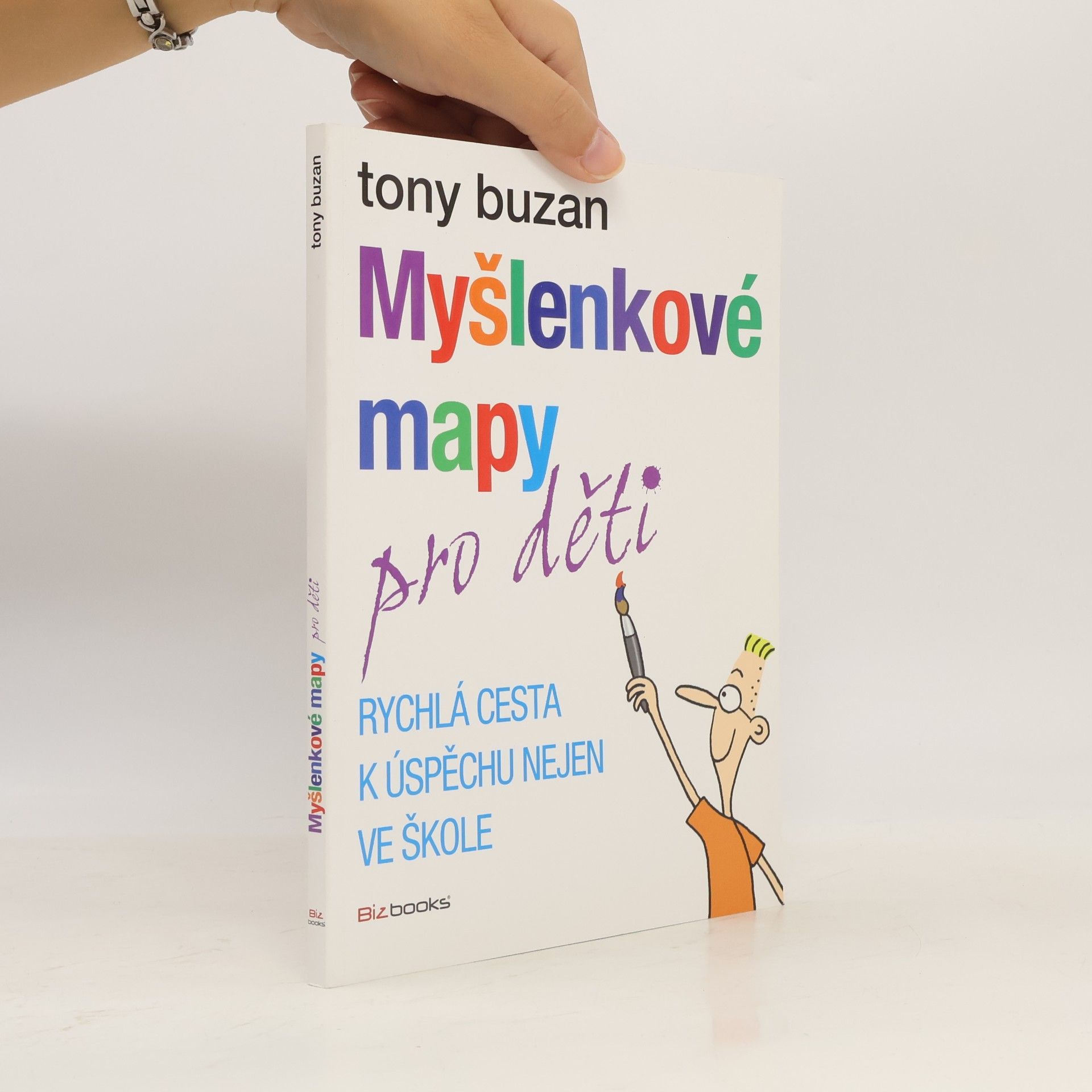 Tony Buzan Myšlenkové mapy pro děti: Rychlá cesta k úspěchu nejen ve škole