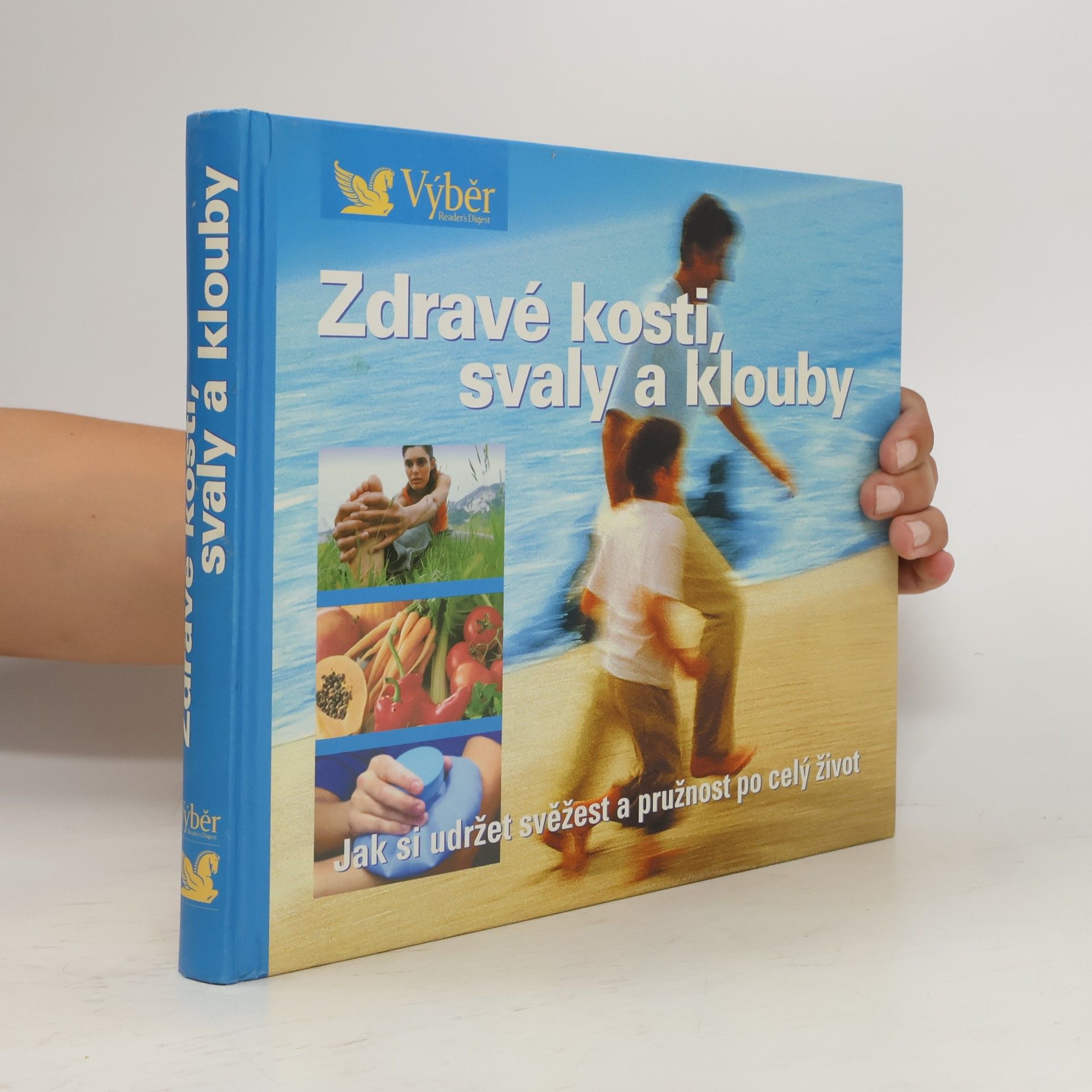 Zdravé kosti, svaly a klouby. Návod, jak zůstat po celý život pohyblivý a čilý