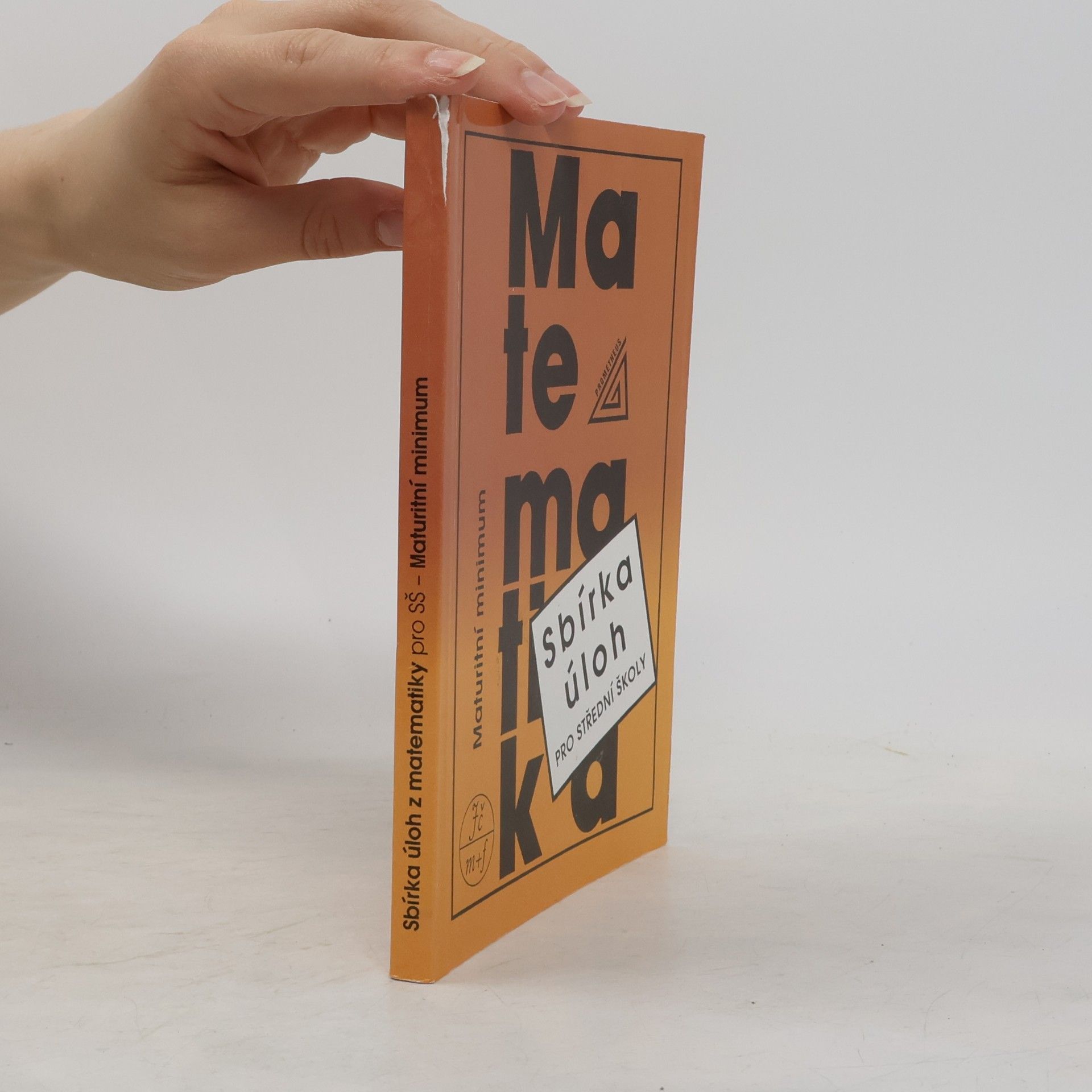 Various authors Sbírka úloh z matematiky pro střední školy. Maturitní minimum