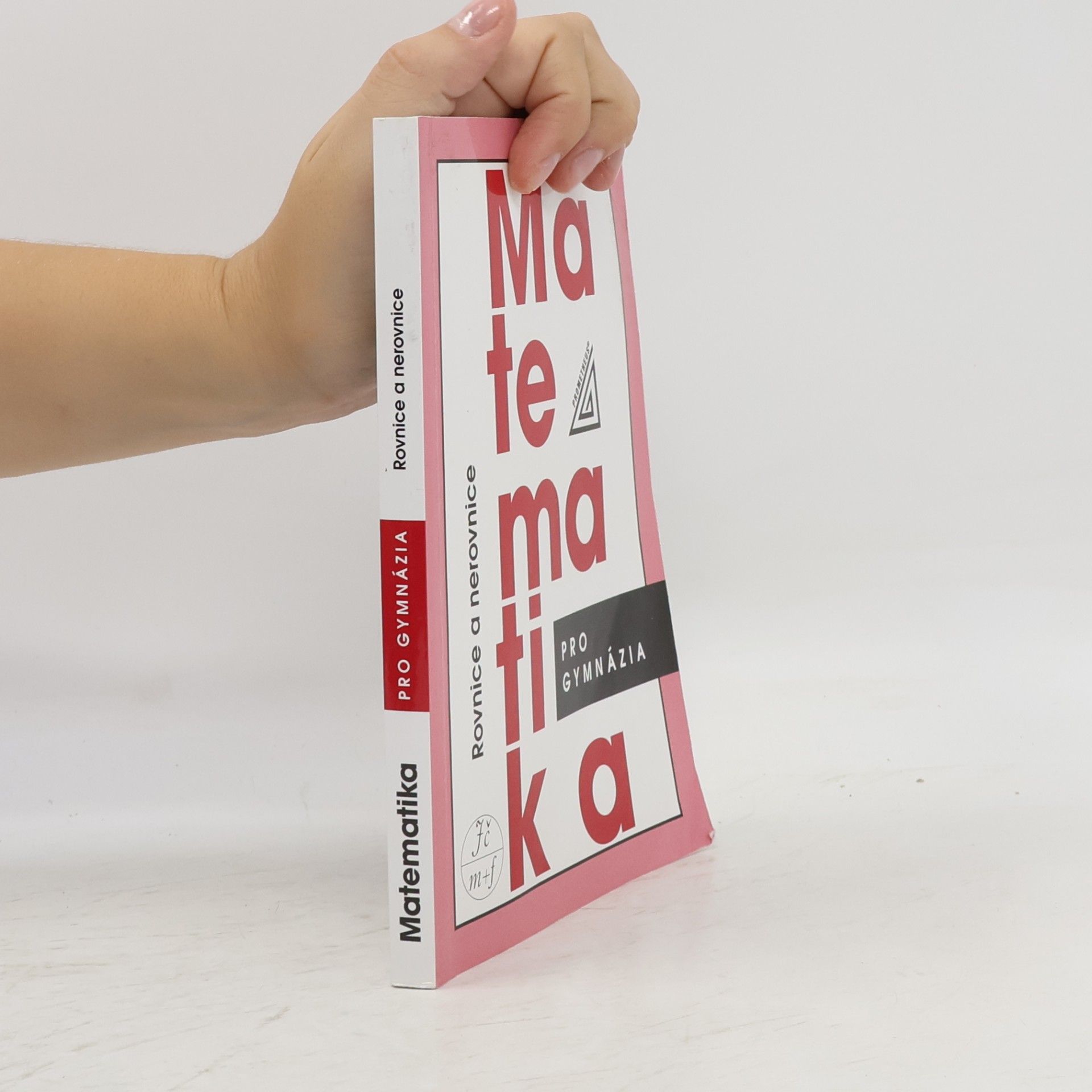Leo Boček Matematika pro gymnázia. Rovnice a nerovnice