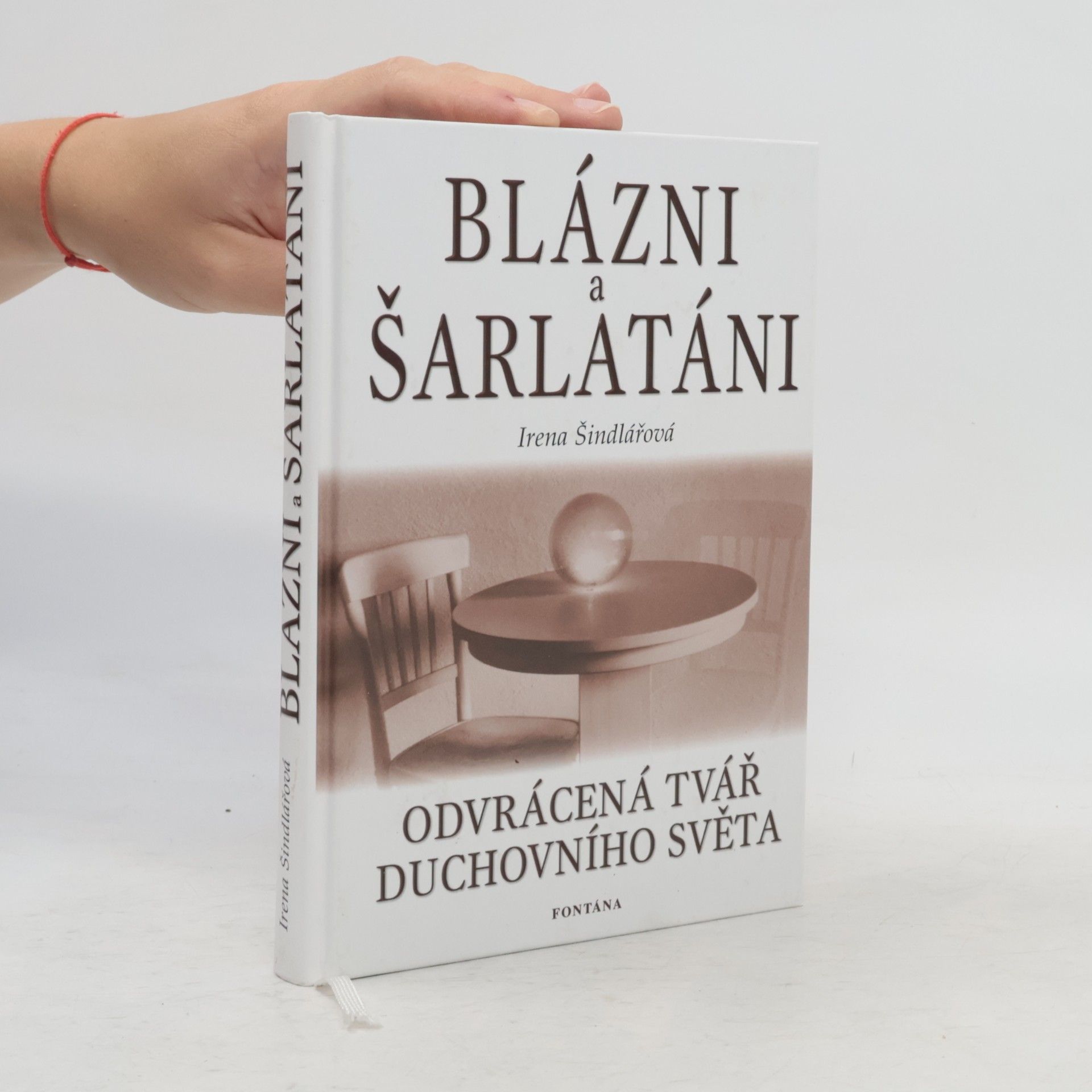 Irena Šindlářová Blázni a šarlatáni aneb Odvrácená tvář duchovního světa