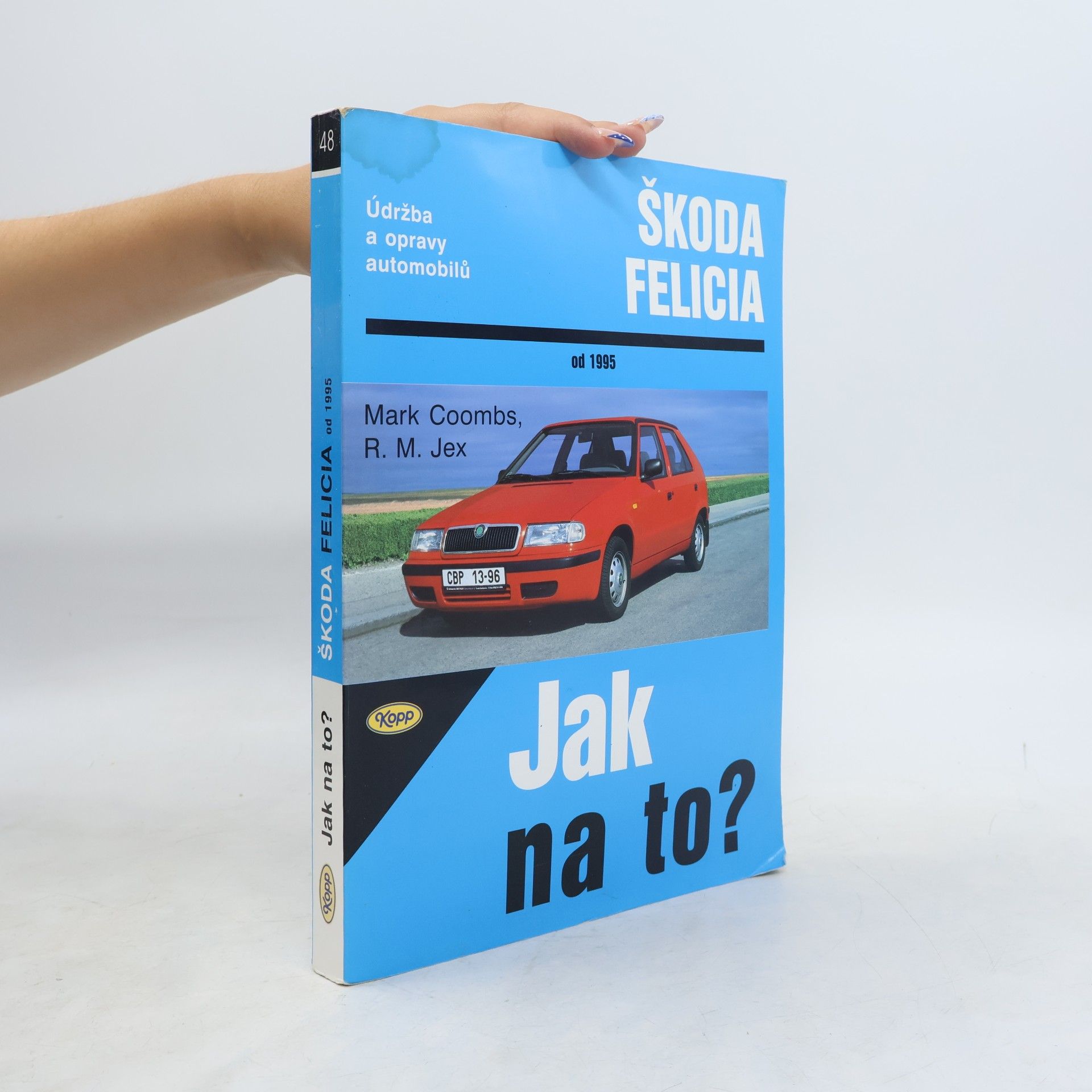 Robert M. Jex Jak na to? Údržba a opravy automobilů Škoda Felicia