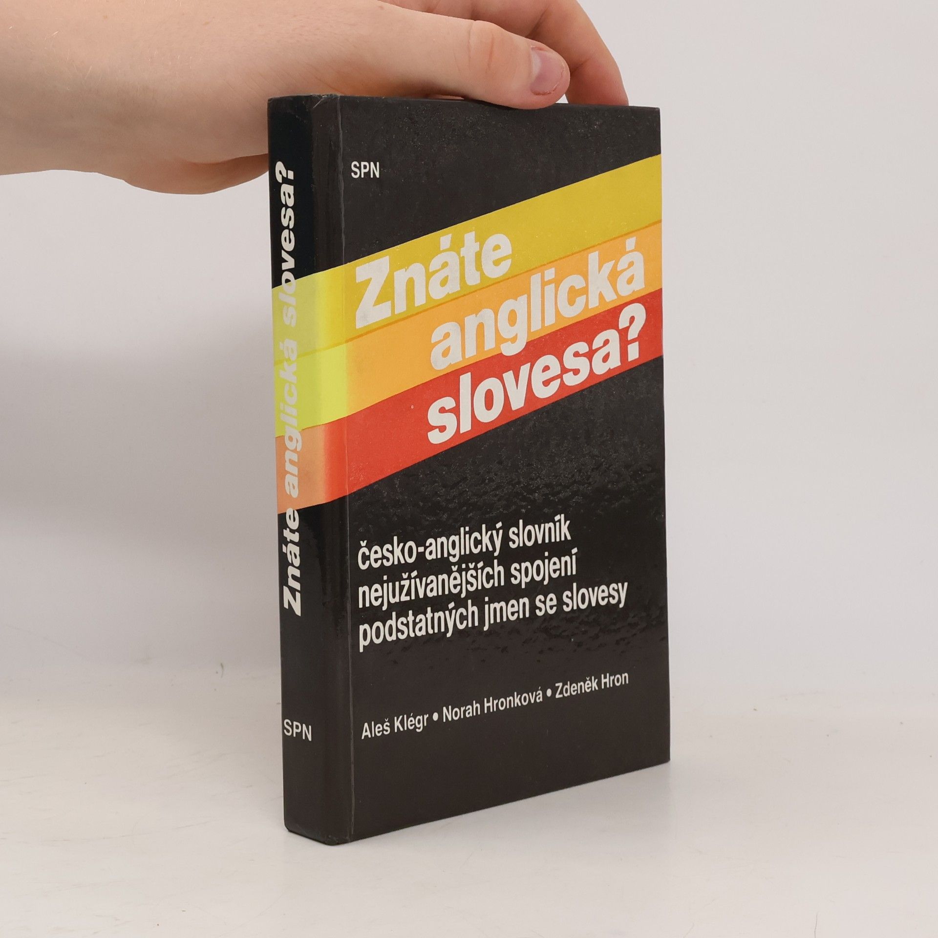 Norah Hronková Znáte anglická slovesa? : Česko-anglický slovník nejužívanějších spojení podstatných jmen se slovesy