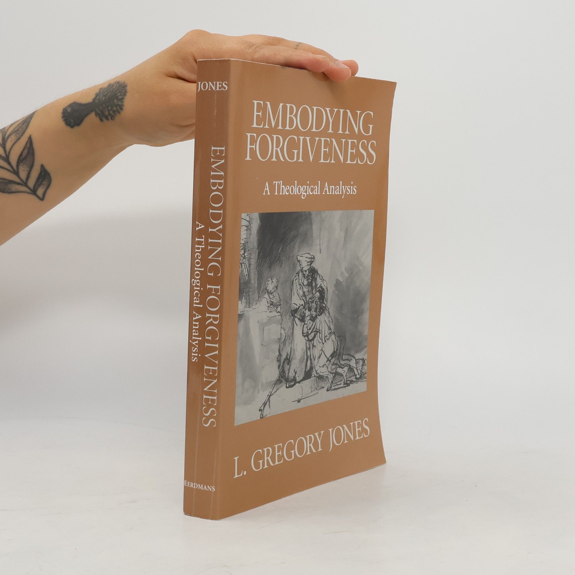 L. Gregory Jones Embodying Forgiveness