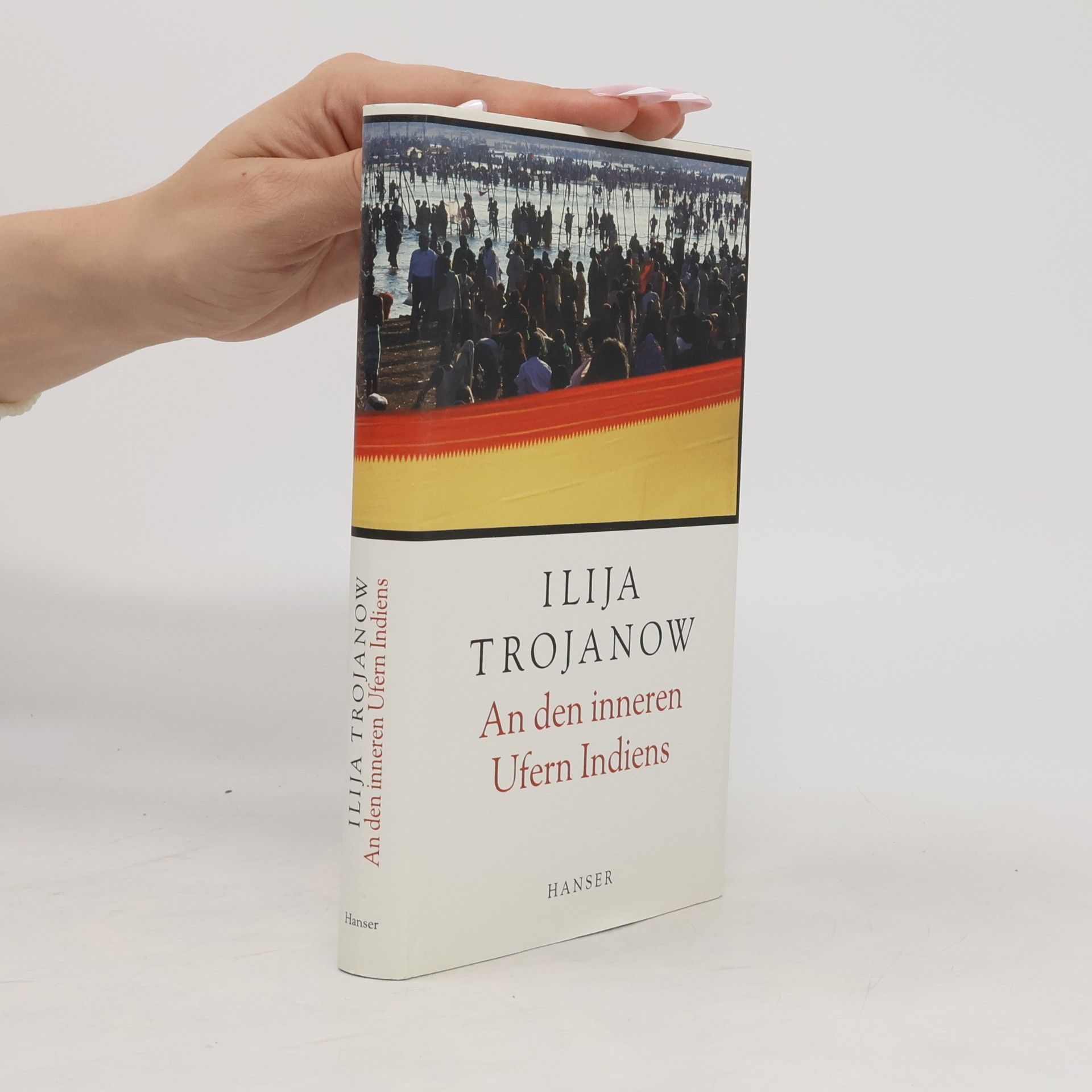 Ilija Trojanow An den inneren Ufern Indiens