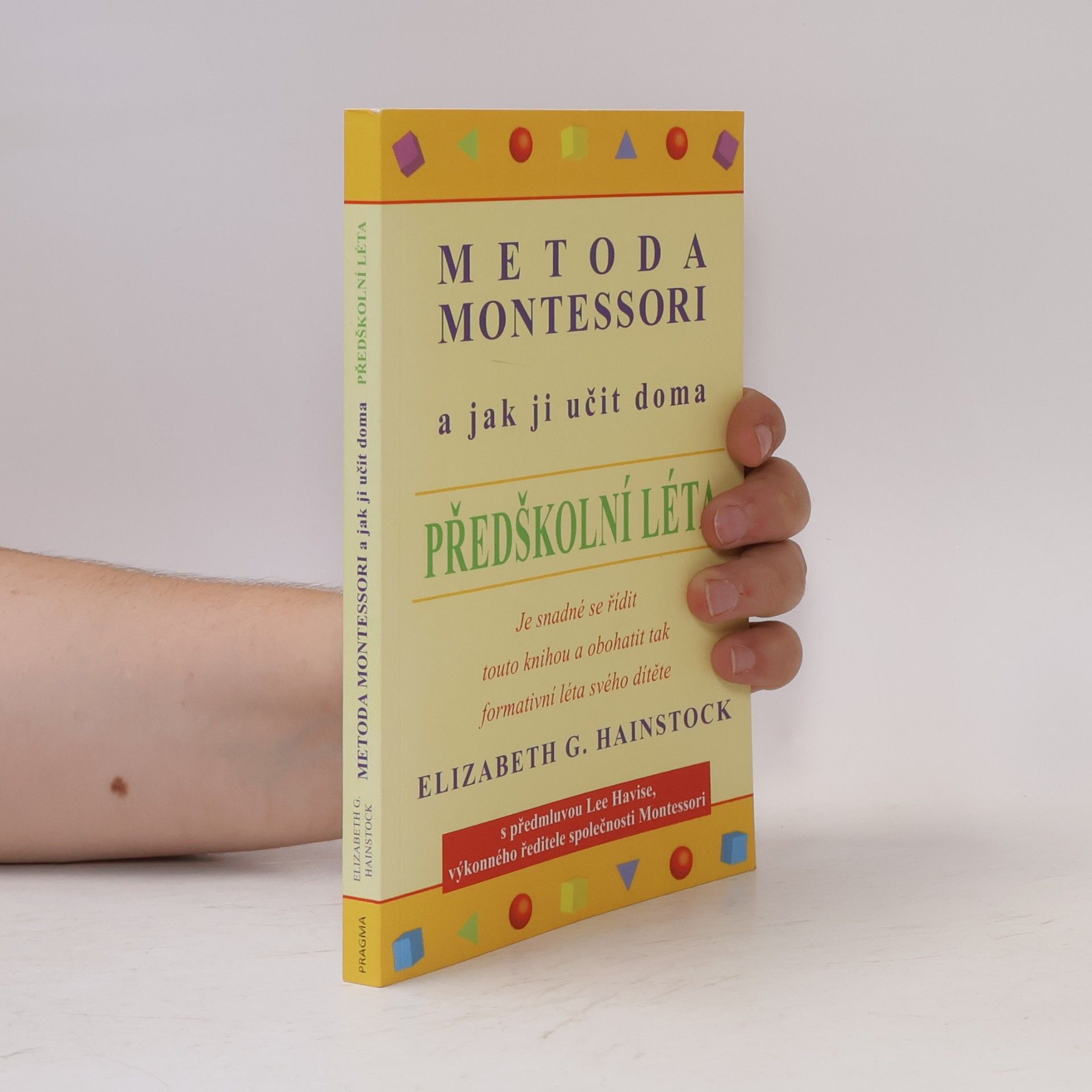 Elizabeth G. Hainstock Metoda Montessori a jak ji učit doma. Předškolní léta