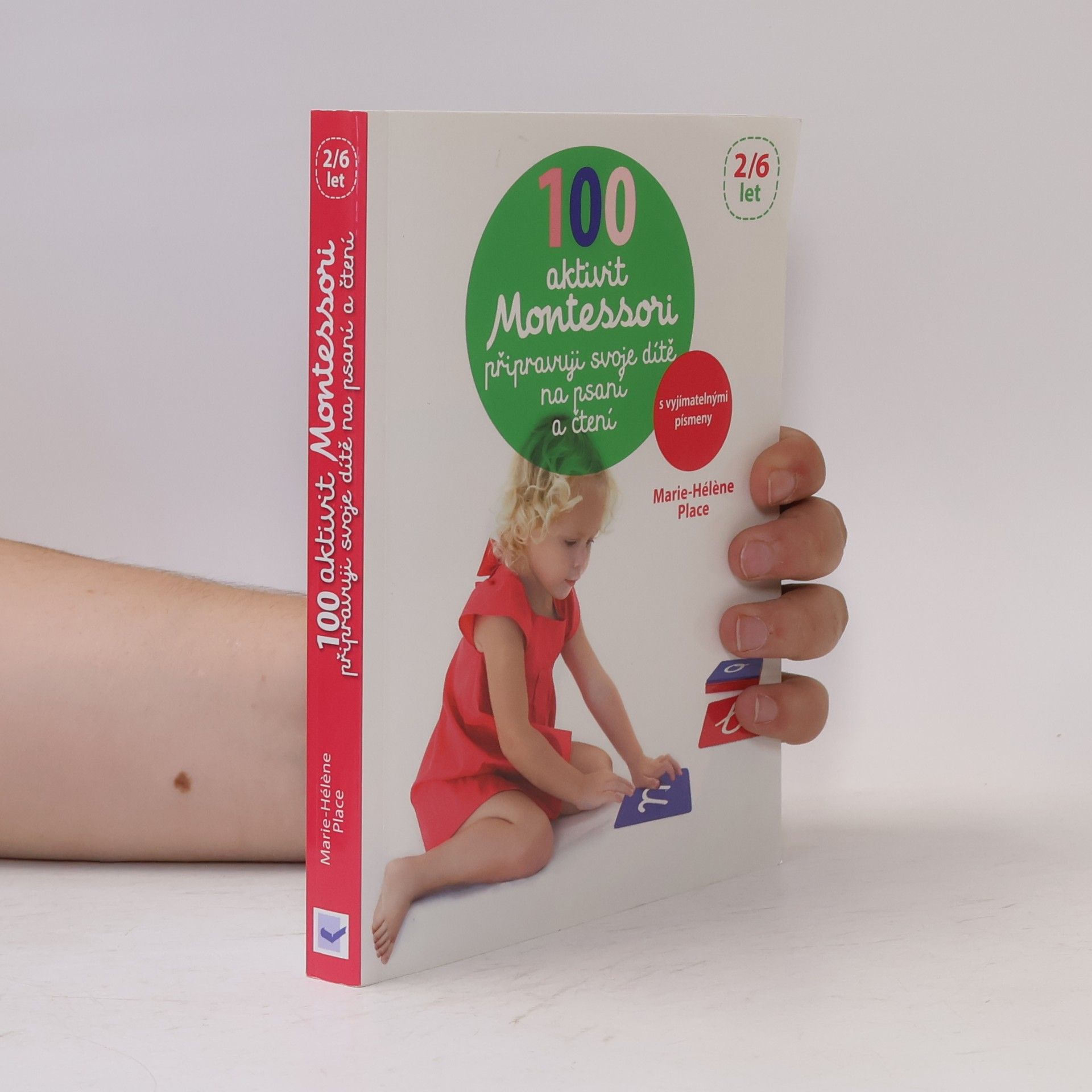 Marie-Hélène Place 100 Montessori aktivit: Připravuji své dítě na psaní a čtení