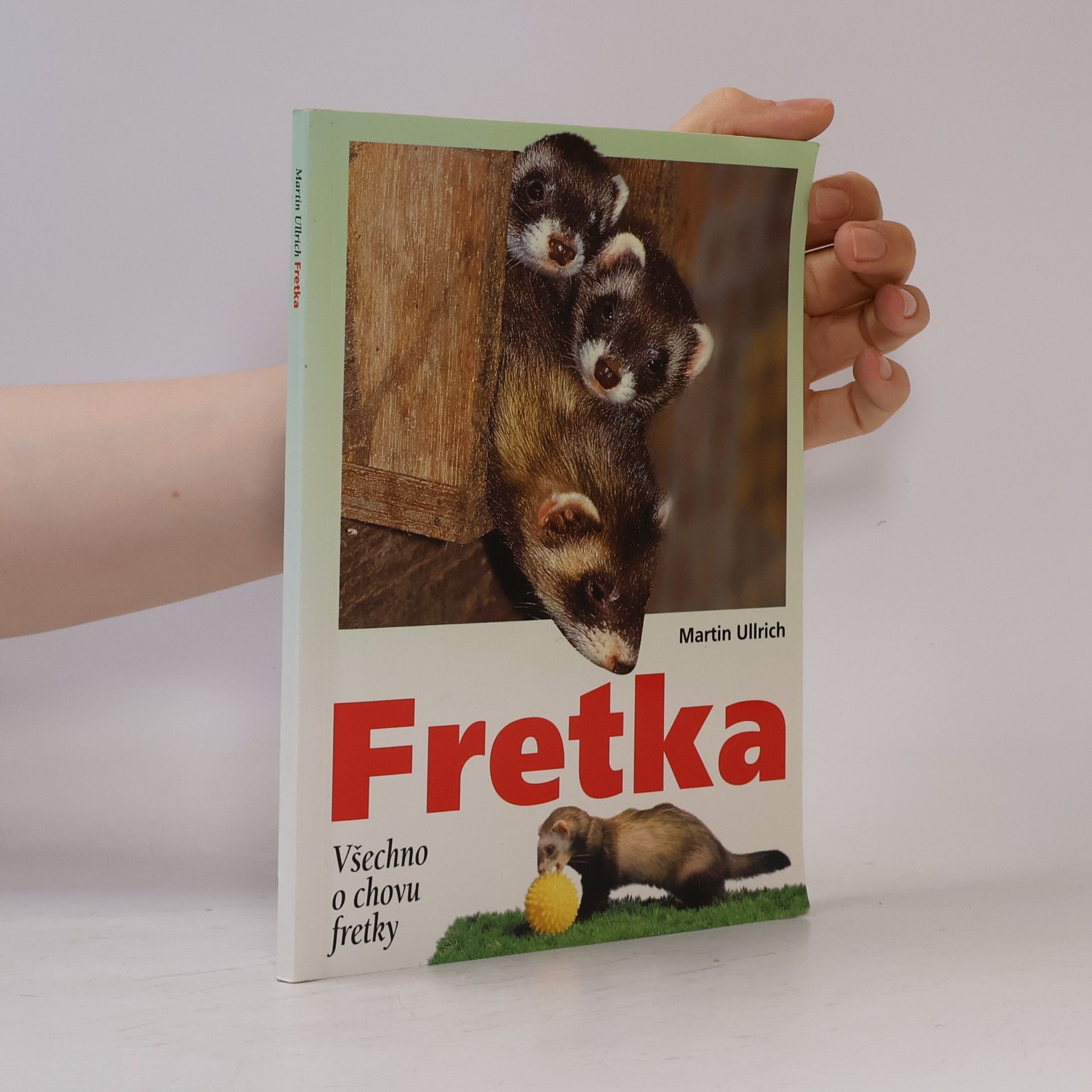 Ullrich Martin Fretka. Všechno o chovu fretky